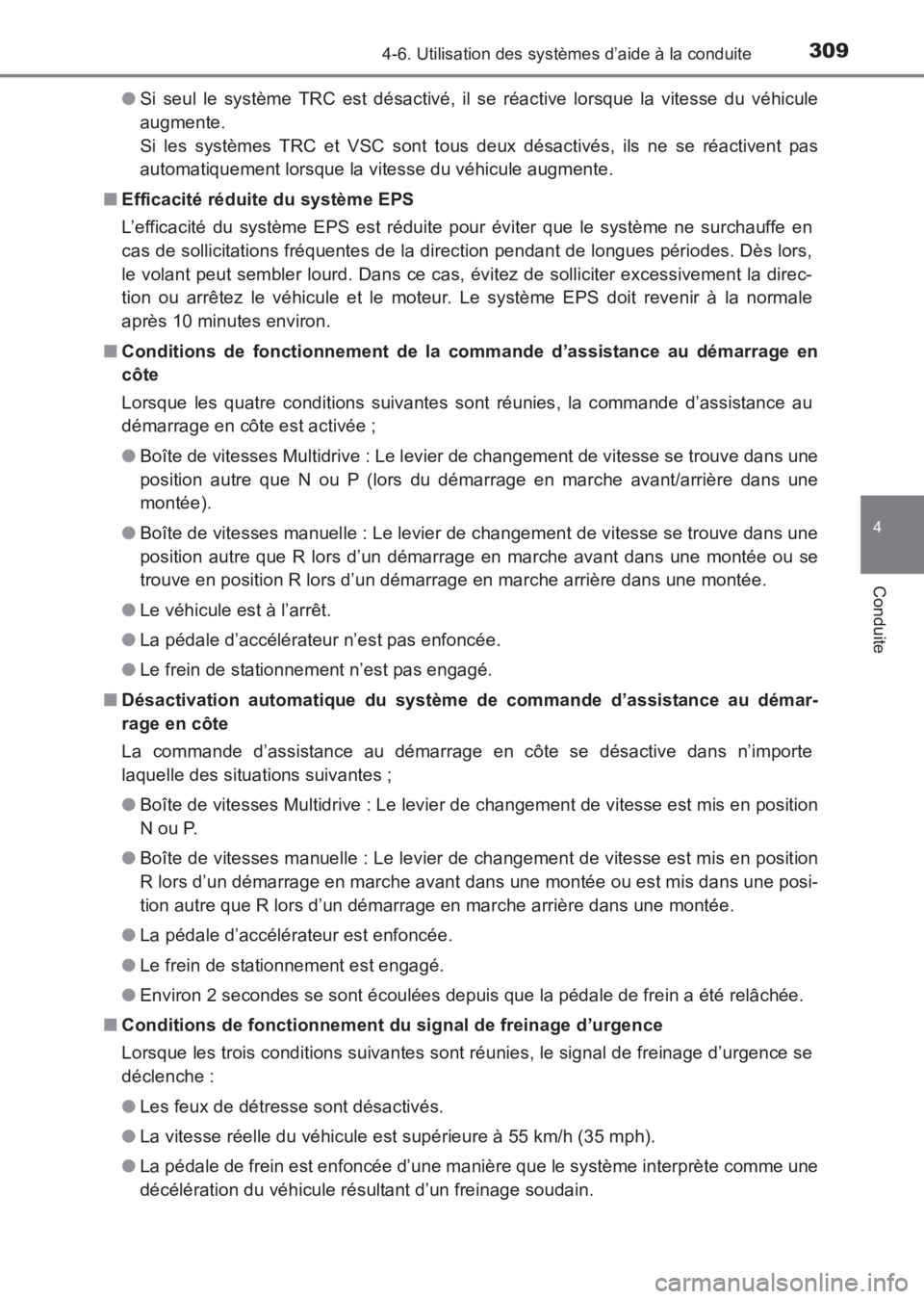 TOYOTA AVENSIS 2017 Notices Demploi (in French) 3094-6. Utilisation des systèmes d’aide à la conduite
4
Conduite
AVENSIS_OM_OM20C67K_(EK)●
Si seul le système TRC est désactivé, il se réactive lorsque la vitesse du véhicule
augmente.
Si TOYOTA AVENSIS 2017 Notices Demploi (in French) 3094-6. Utilisation des systèmes d’aide à la conduite
4
Conduite
AVENSIS_OM_OM20C67K_(EK)●
Si seul le système TRC est désactivé, il se réactive lorsque la vitesse du véhicule
augmente.
Si