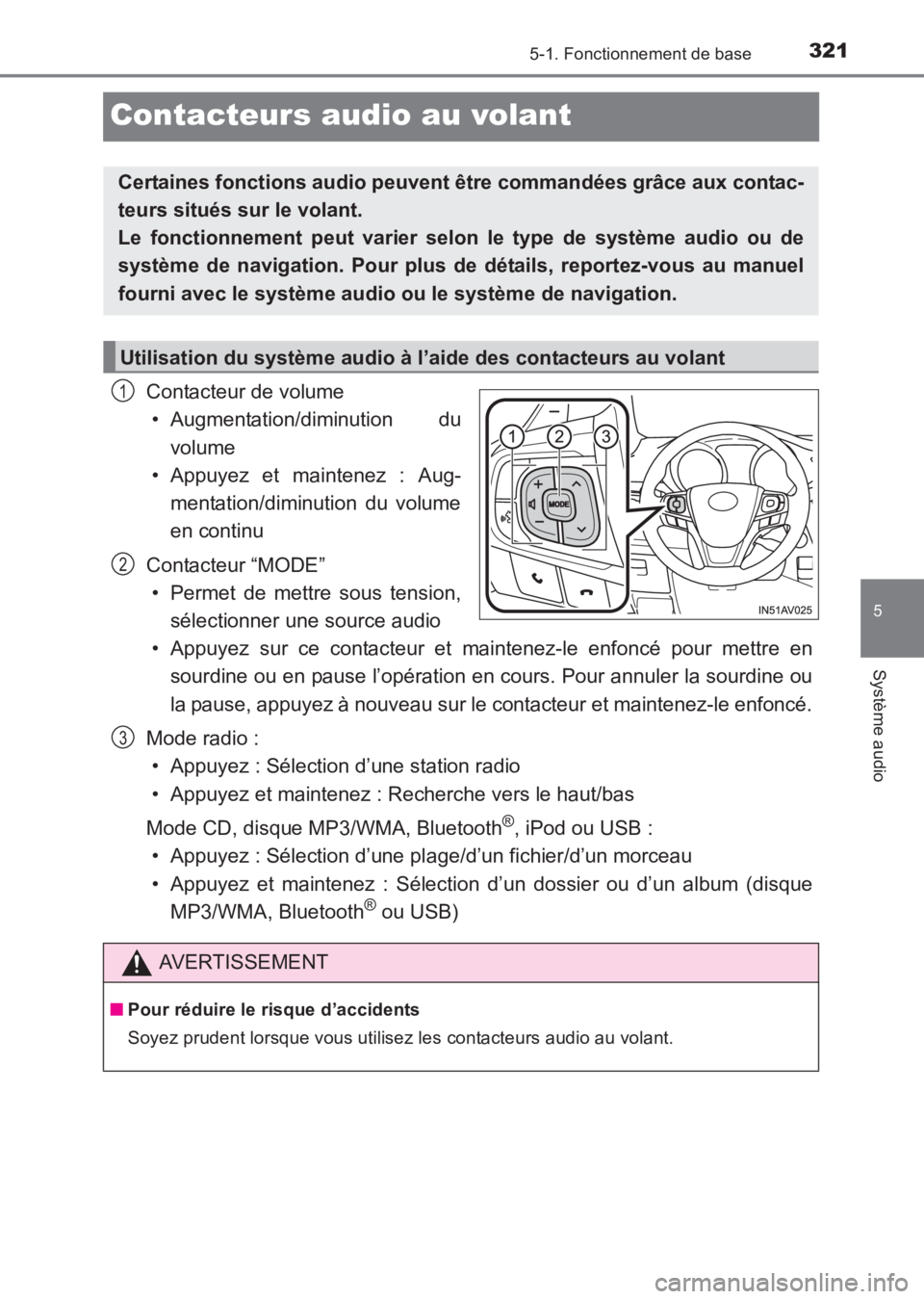 TOYOTA AVENSIS 2017 Notices Demploi (in French) 321
5
5-1. Fonctionnement de base
Système audio
AVENSIS_OM_OM20C67K_(EK)
Contacteurs audio au volant
Contacteur de volume• Augmentation/diminution du
volume
• Appuyez et maintenez : Aug- mentatio TOYOTA AVENSIS 2017 Notices Demploi (in French) 321
5
5-1. Fonctionnement de base
Système audio
AVENSIS_OM_OM20C67K_(EK)
Contacteurs audio au volant
Contacteur de volume• Augmentation/diminution du
volume
• Appuyez et maintenez : Aug- mentatio