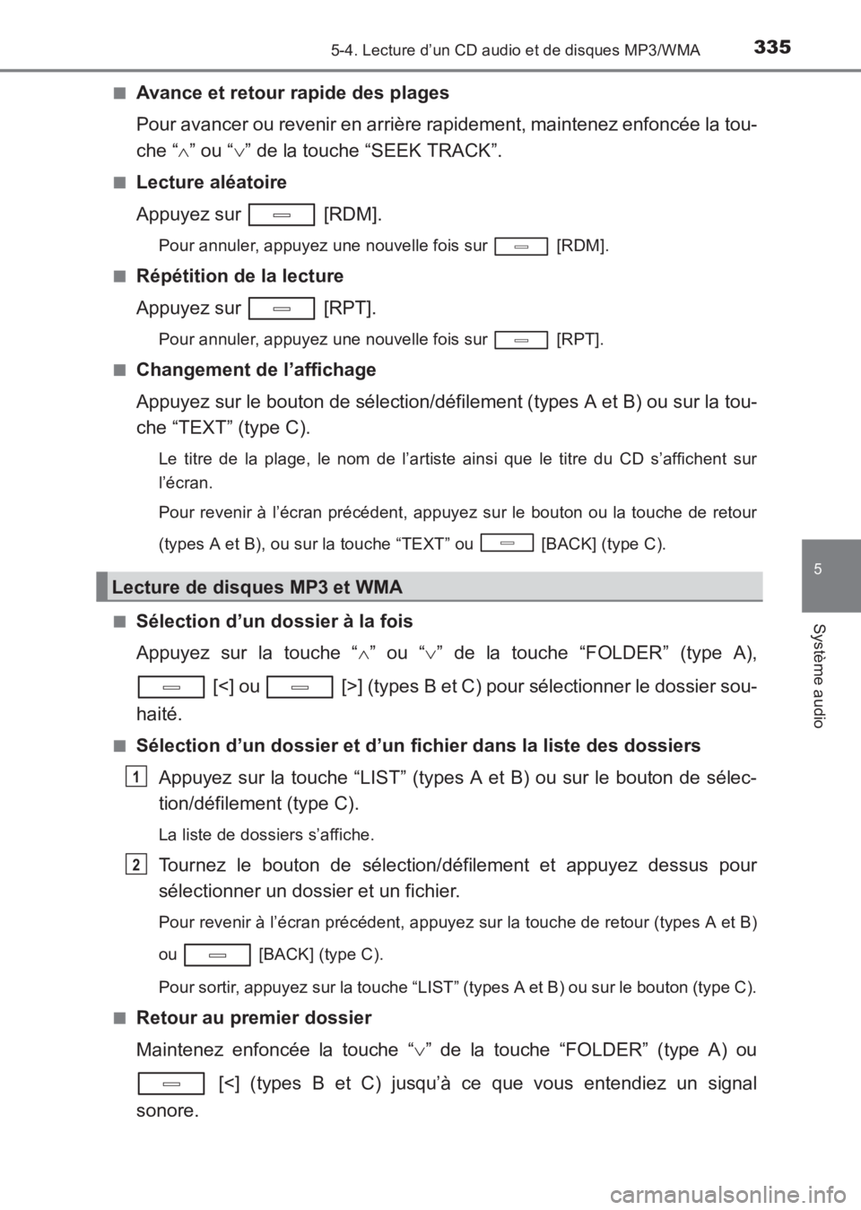 TOYOTA AVENSIS 2017  Notices Demploi (in French) 3355-4. Lecture d’un CD audio et de disques MP3/WMA
5
Système audio
AVENSIS_OM_OM20C67K_(EK)■
Avance et retour rapide des plages 
Pour avancer ou revenir en arrière rapidement, maintenez enfonc