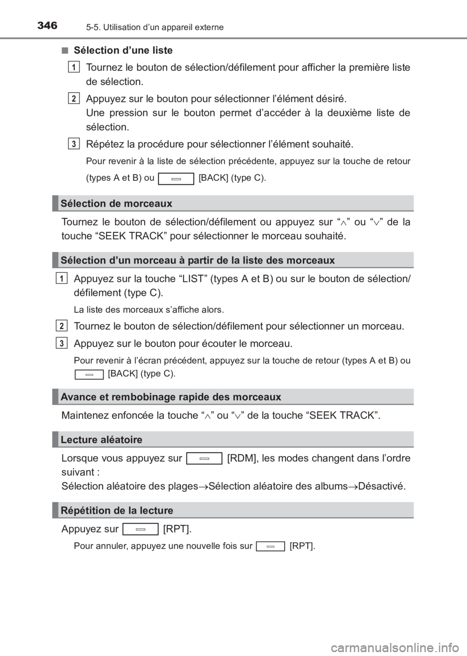 TOYOTA AVENSIS 2017  Notices Demploi (in French) 3465-5. Utilisation d’un appareil externe
AVENSIS_OM_OM20C67K_(EK)■
Sélection d’une liste
Tournez le bouton de sélection/défilement pour afficher la première liste
de sélection.
Appuyez sur