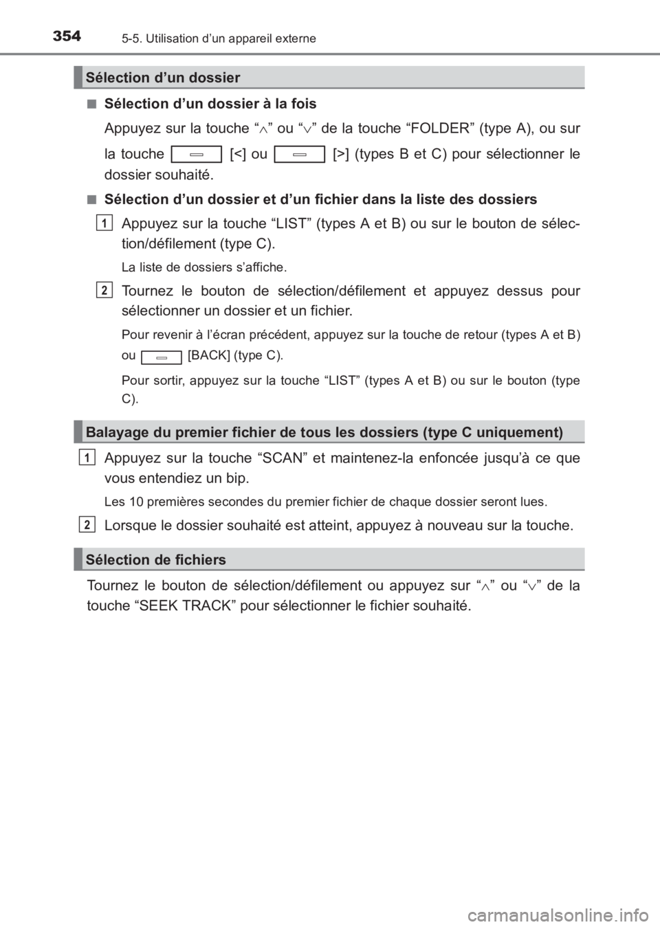 TOYOTA AVENSIS 2017  Notices Demploi (in French) 3545-5. Utilisation d’un appareil externe
AVENSIS_OM_OM20C67K_(EK)■
Sélection d’un dossier à la fois
Appuyez sur la touche “
∧” ou “ ∨” de la touche “FOLDER” (type A), ou sur
l