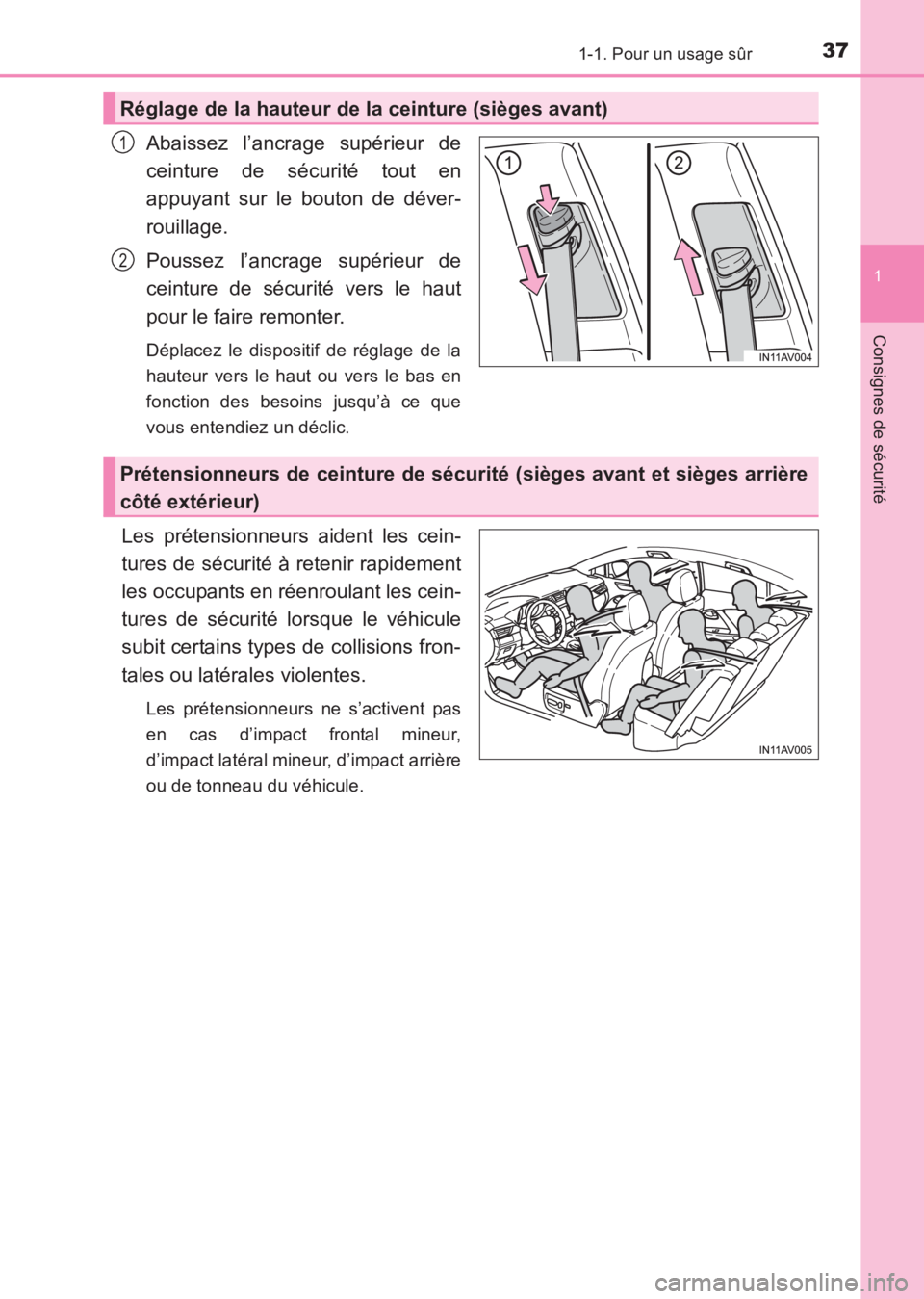 TOYOTA AVENSIS 2017  Notices Demploi (in French) 371-1. Pour un usage sûr
1
AVENSIS_OM_OM20C67K_(EK)
Consignes de sécurité
Abaissez l’ancrage supérieur de
ceinture de sécurité tout en
appuyant sur le bouton de déver-
rouillage.
Poussez l’