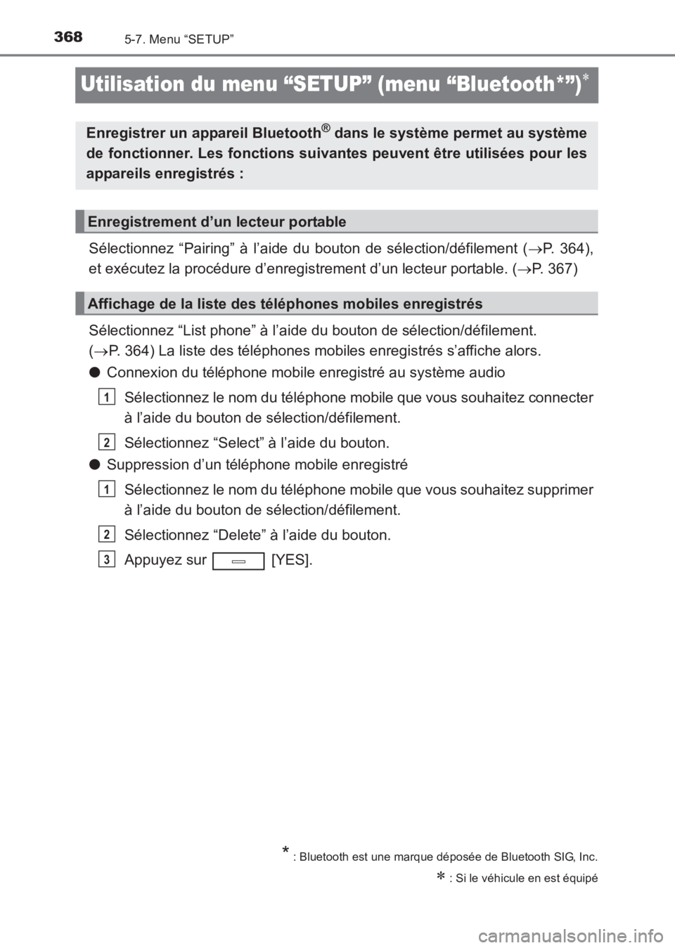 TOYOTA AVENSIS 2017  Notices Demploi (in French) 3685-7. Menu “SETUP”
AVENSIS_OM_OM20C67K_(EK)
Utilisation du menu “SETUP” (menu “Bluetooth*”)∗
Sélectionnez “Pairing” à l’aide du bouton de sélection/défilement (→P. 364),
et