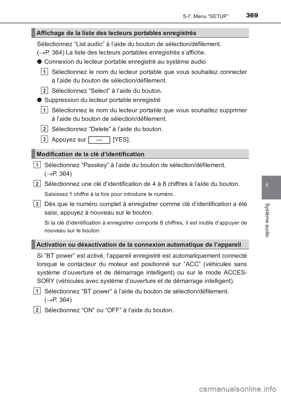 TOYOTA AVENSIS 2017  Notices Demploi (in French) 3695-7. Menu “SETUP”
5
Système audio
AVENSIS_OM_OM20C67K_(EK)
Sélectionnez “List audio” à l’aide du bouton de sélection/défilement. 
(→ P. 364) La liste des lecteurs portables enregis