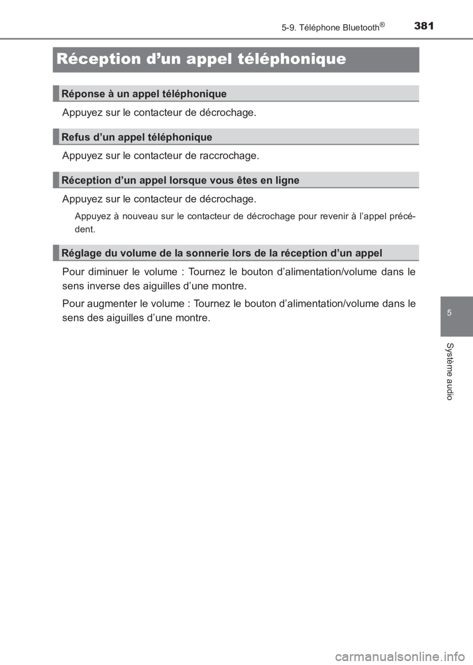 TOYOTA AVENSIS 2017 Notices Demploi (in French) 381
5
5-9. Téléphone Bluetooth®
Système audio
AVENSIS_OM_OM20C67K_(EK)
Réception d’un appel téléphonique
Appuyez sur le contacteur de décrochage.
Appuyez sur le contacteur de raccrochage.
Ap TOYOTA AVENSIS 2017 Notices Demploi (in French) 381
5
5-9. Téléphone Bluetooth®
Système audio
AVENSIS_OM_OM20C67K_(EK)
Réception d’un appel téléphonique
Appuyez sur le contacteur de décrochage.
Appuyez sur le contacteur de raccrochage.
Ap