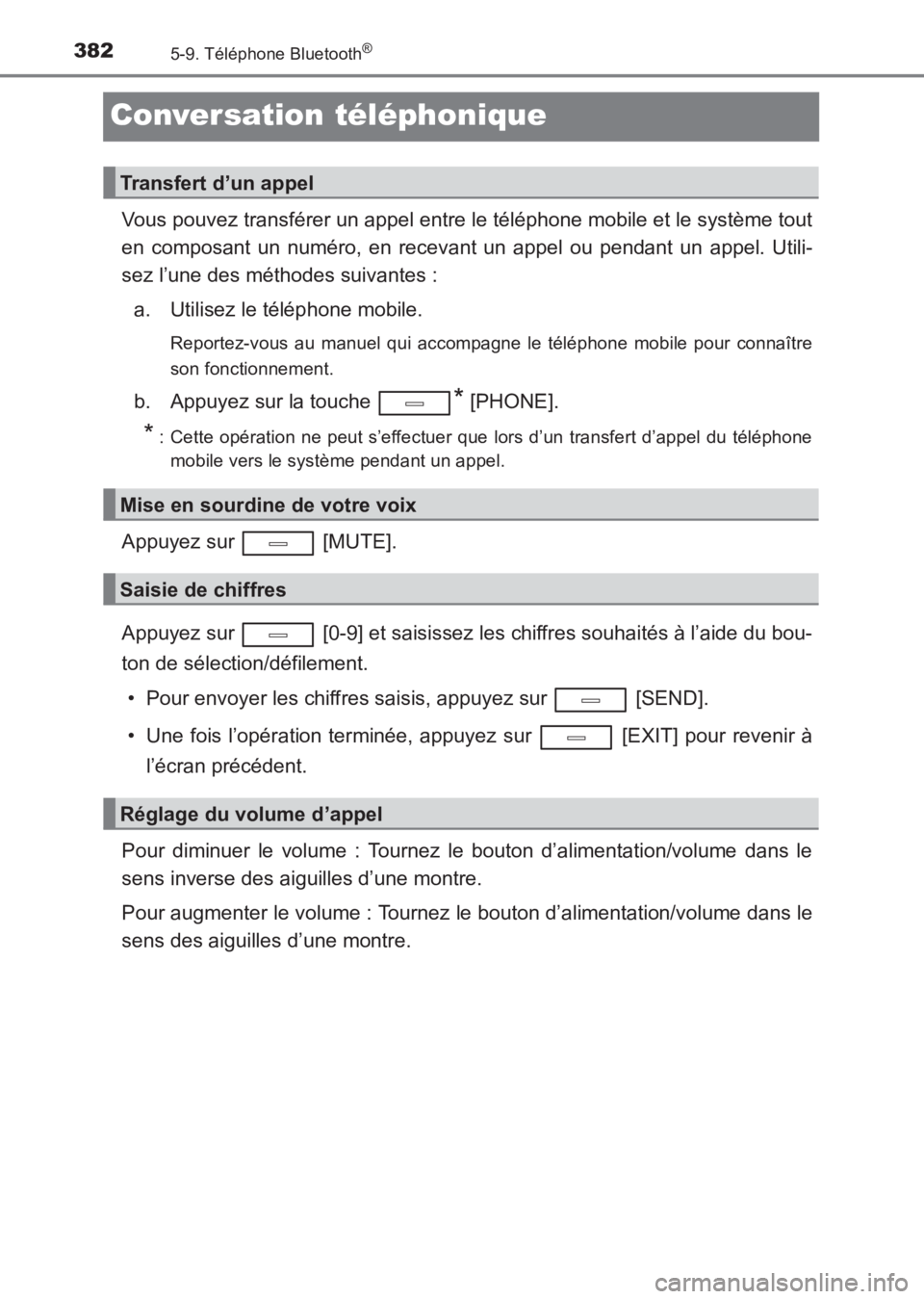 TOYOTA AVENSIS 2017 Notices Demploi (in French) 3825-9. Téléphone Bluetooth®
AVENSIS_OM_OM20C67K_(EK)
Conversation téléphonique
Vous pouvez transférer un appel entre le téléphone mobile et le système tout
en composant un numéro, en receva TOYOTA AVENSIS 2017 Notices Demploi (in French) 3825-9. Téléphone Bluetooth®
AVENSIS_OM_OM20C67K_(EK)
Conversation téléphonique
Vous pouvez transférer un appel entre le téléphone mobile et le système tout
en composant un numéro, en receva