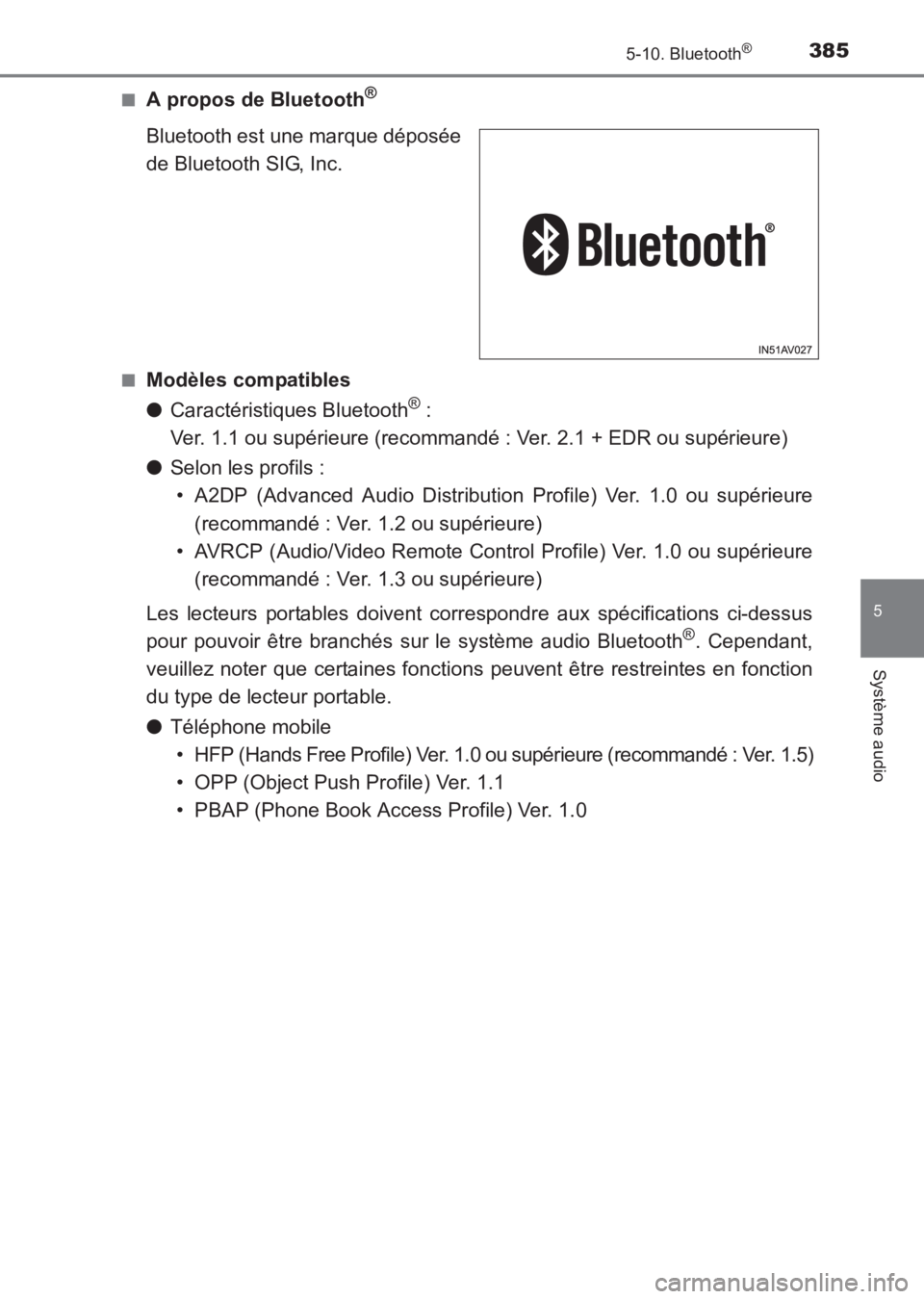 TOYOTA AVENSIS 2017 Notices Demploi (in French) 3855-10. Bluetooth®
5
Système audio
AVENSIS_OM_OM20C67K_(EK)■
A propos de Bluetooth®
Bluetooth est une marque déposée
de Bluetooth SIG, Inc.
■Modèles compatibles
●
Caractéristiques Blueto TOYOTA AVENSIS 2017 Notices Demploi (in French) 3855-10. Bluetooth®
5
Système audio
AVENSIS_OM_OM20C67K_(EK)■
A propos de Bluetooth®
Bluetooth est une marque déposée
de Bluetooth SIG, Inc.
■Modèles compatibles
●
Caractéristiques Blueto