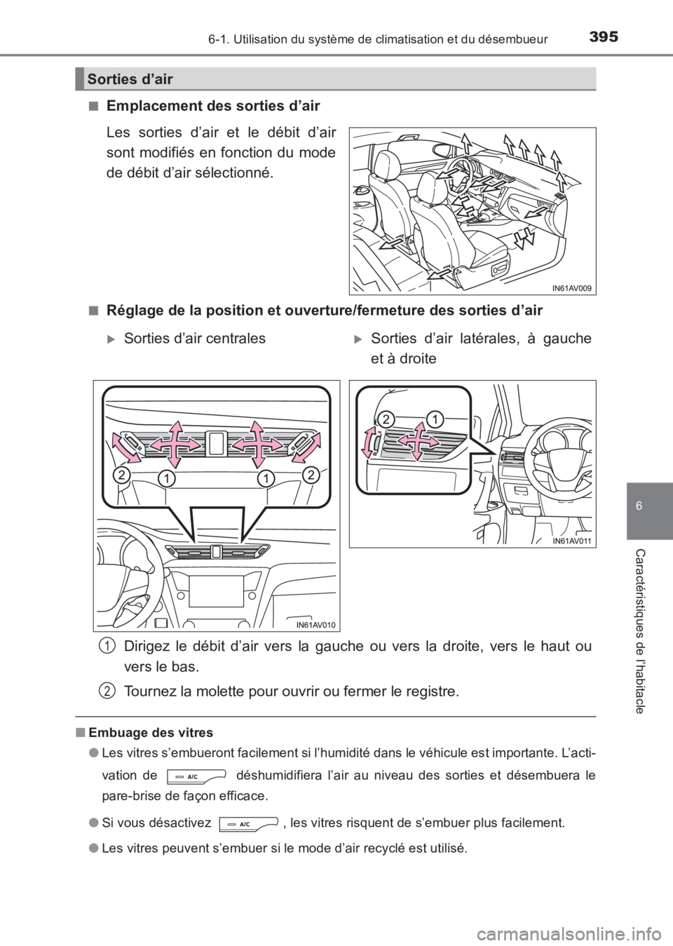 TOYOTA AVENSIS 2017 Notices Demploi (in French) 3956-1. Utilisation du système de climatisation et du désembueur
AVENSIS_OM_OM20C67K_(EK)
6
Caractéristiques de l’habitacle
■Emplacement des sorties d’air
Les sorties d’air et le débit d TOYOTA AVENSIS 2017 Notices Demploi (in French) 3956-1. Utilisation du système de climatisation et du désembueur
AVENSIS_OM_OM20C67K_(EK)
6
Caractéristiques de l’habitacle
■Emplacement des sorties d’air
Les sorties d’air et le débit d