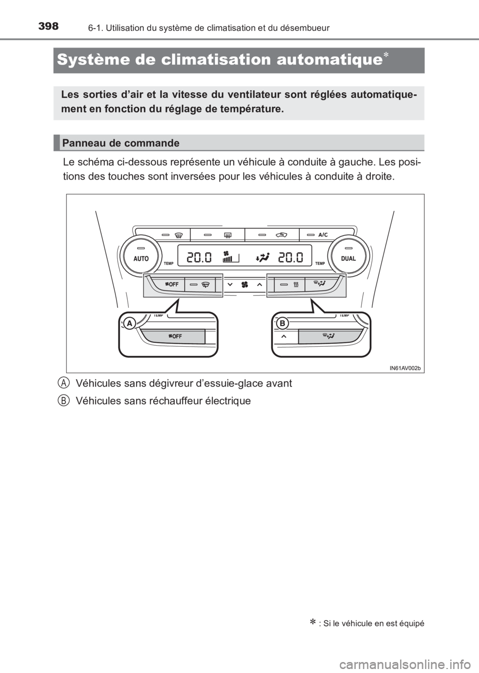 TOYOTA AVENSIS 2017 Notices Demploi (in French) 3986-1. Utilisation du système de climatisation et du désembueur
AVENSIS_OM_OM20C67K_(EK)
Système de climatisation automatique∗
Le schéma ci-dessous représente un véhicule à conduite à gauch TOYOTA AVENSIS 2017 Notices Demploi (in French) 3986-1. Utilisation du système de climatisation et du désembueur
AVENSIS_OM_OM20C67K_(EK)
Système de climatisation automatique∗
Le schéma ci-dessous représente un véhicule à conduite à gauch