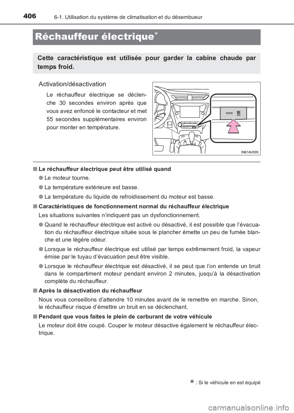 TOYOTA AVENSIS 2017 Notices Demploi (in French) 4066-1. Utilisation du système de climatisation et du désembueur
AVENSIS_OM_OM20C67K_(EK)
Réchauffeur électrique∗
Activation/désactivation
Le réchauffeur électrique se déclen-
che 30 seconde TOYOTA AVENSIS 2017 Notices Demploi (in French) 4066-1. Utilisation du système de climatisation et du désembueur
AVENSIS_OM_OM20C67K_(EK)
Réchauffeur électrique∗
Activation/désactivation
Le réchauffeur électrique se déclen-
che 30 seconde