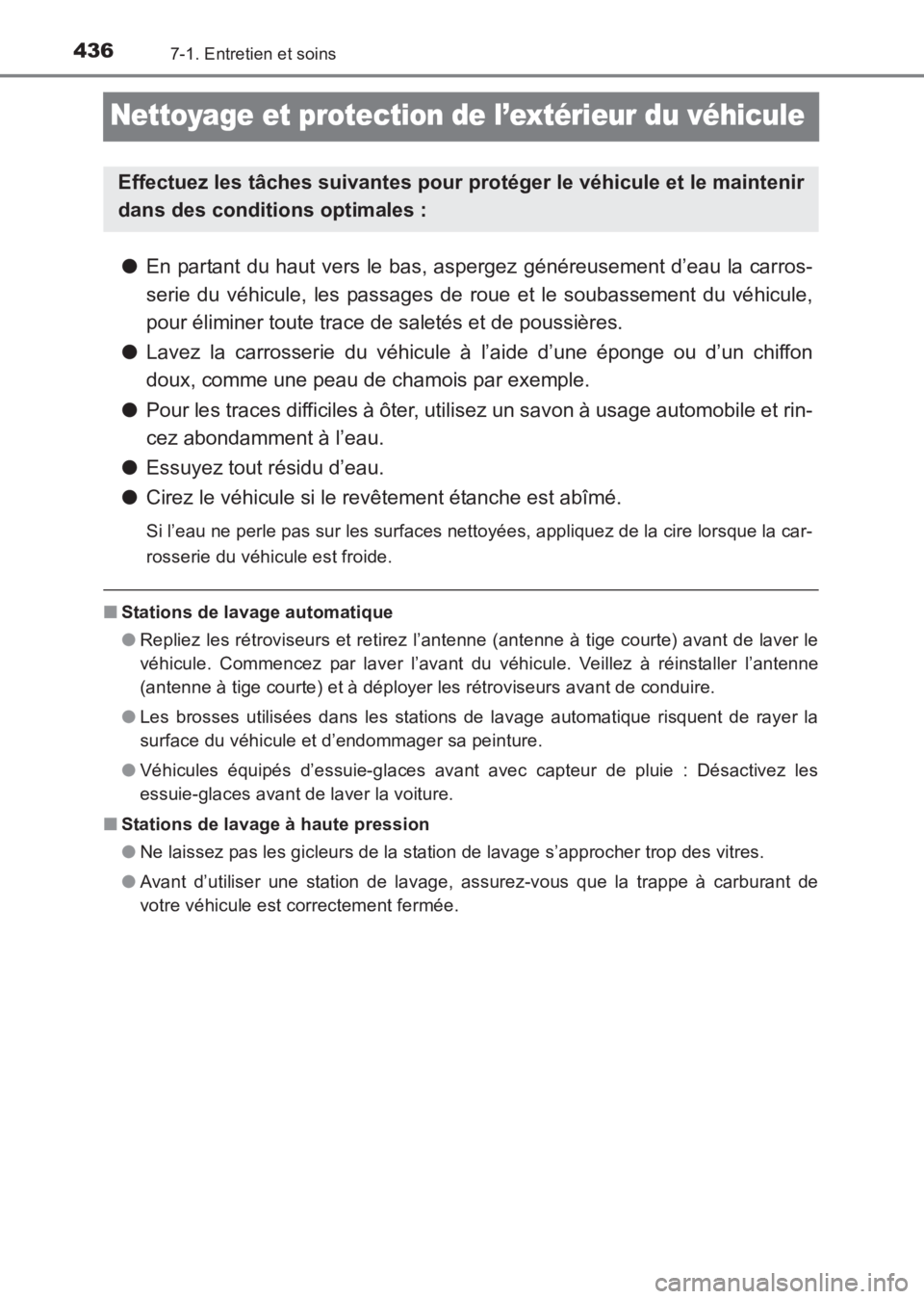 TOYOTA AVENSIS 2017 Notices Demploi (in French) 4367-1. Entretien et soins
AVENSIS_OM_OM20C67K_(EK)
Nettoyage et protection de l’extérieur du véhicule
●En partant du haut vers le bas, aspergez généreusement d’eau la carros-
serie du véhi TOYOTA AVENSIS 2017 Notices Demploi (in French) 4367-1. Entretien et soins
AVENSIS_OM_OM20C67K_(EK)
Nettoyage et protection de l’extérieur du véhicule
●En partant du haut vers le bas, aspergez généreusement d’eau la carros-
serie du véhi