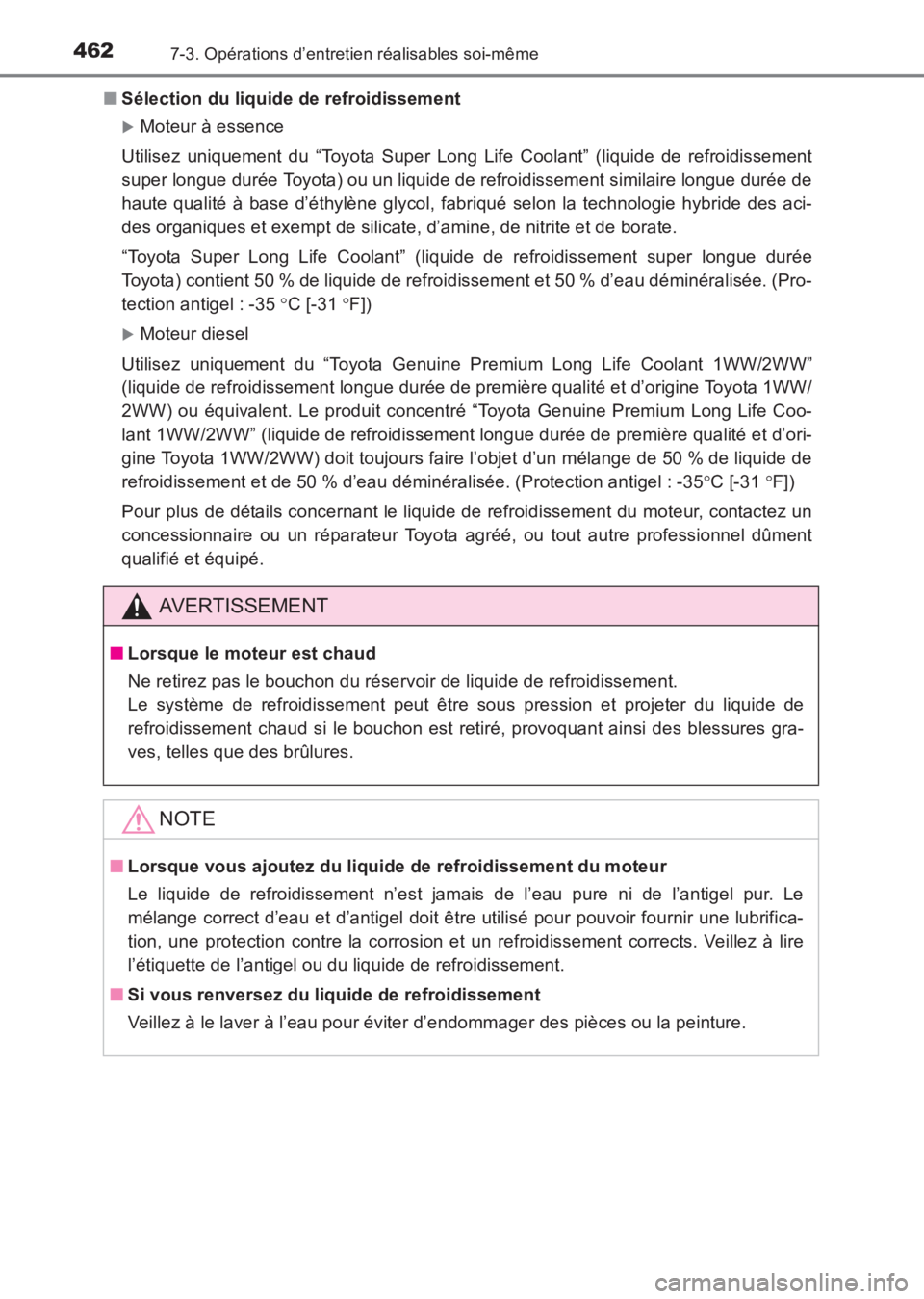 TOYOTA AVENSIS 2017  Notices Demploi (in French) 4627-3. Opérations d’entretien réalisables soi-même
AVENSIS_OM_OM20C67K_(EK)■
Sélection du liquide de refroidissement
�XMoteur à essence
Utilisez uniquement du “Toyota Super Long Life Coola