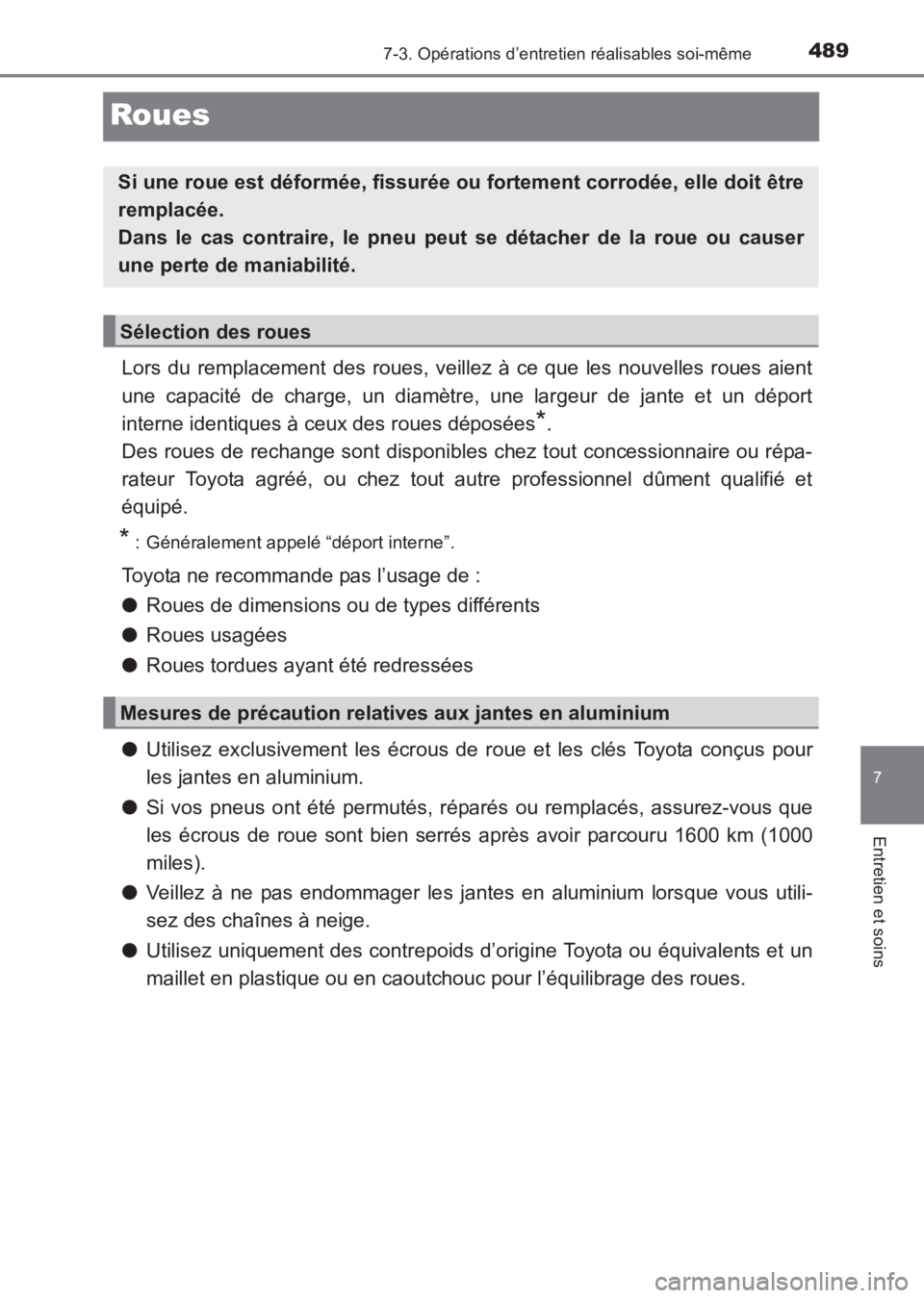 TOYOTA AVENSIS 2017 Notices Demploi (in French) 4897-3. Opérations d’entretien réalisables soi-même
AVENSIS_OM_OM20C67K_(EK)
7
Entretien et soins
Roues
Lors du remplacement des roues, veillez à ce que les nouvelles roues aient
une capacité d TOYOTA AVENSIS 2017 Notices Demploi (in French) 4897-3. Opérations d’entretien réalisables soi-même
AVENSIS_OM_OM20C67K_(EK)
7
Entretien et soins
Roues
Lors du remplacement des roues, veillez à ce que les nouvelles roues aient
une capacité d