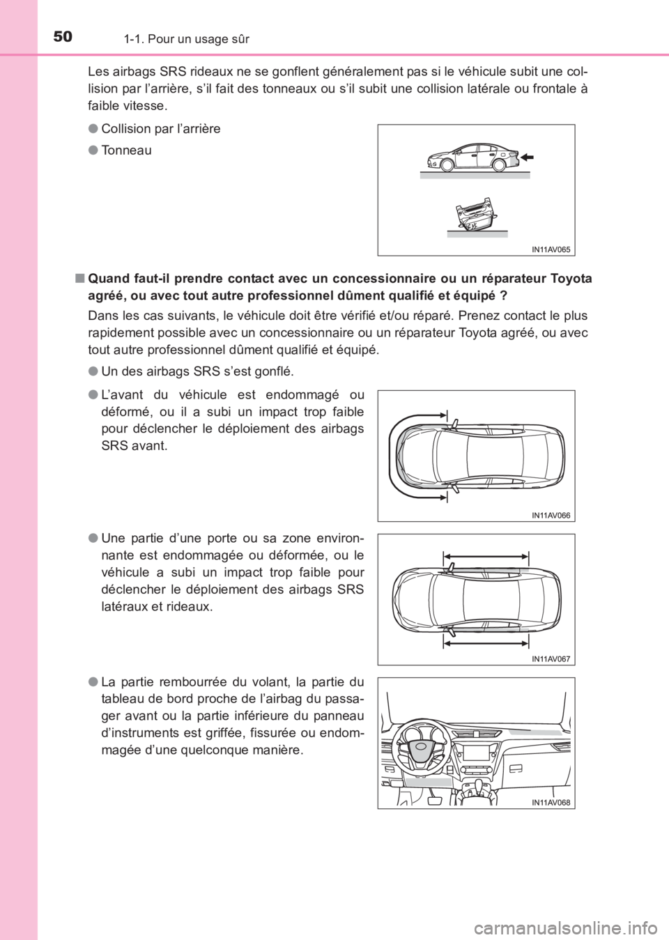 TOYOTA AVENSIS 2017 Notices Demploi (in French) 501-1. Pour un usage sûr
AVENSIS_OM_OM20C67K_(EK)Les airbags SRS rideaux ne se gonflent généralement pas si le véhicule subit une col-
lision par l’arrière, s’il fait des tonneaux ou s’il s TOYOTA AVENSIS 2017 Notices Demploi (in French) 501-1. Pour un usage sûr
AVENSIS_OM_OM20C67K_(EK)Les airbags SRS rideaux ne se gonflent généralement pas si le véhicule subit une col-
lision par l’arrière, s’il fait des tonneaux ou s’il s