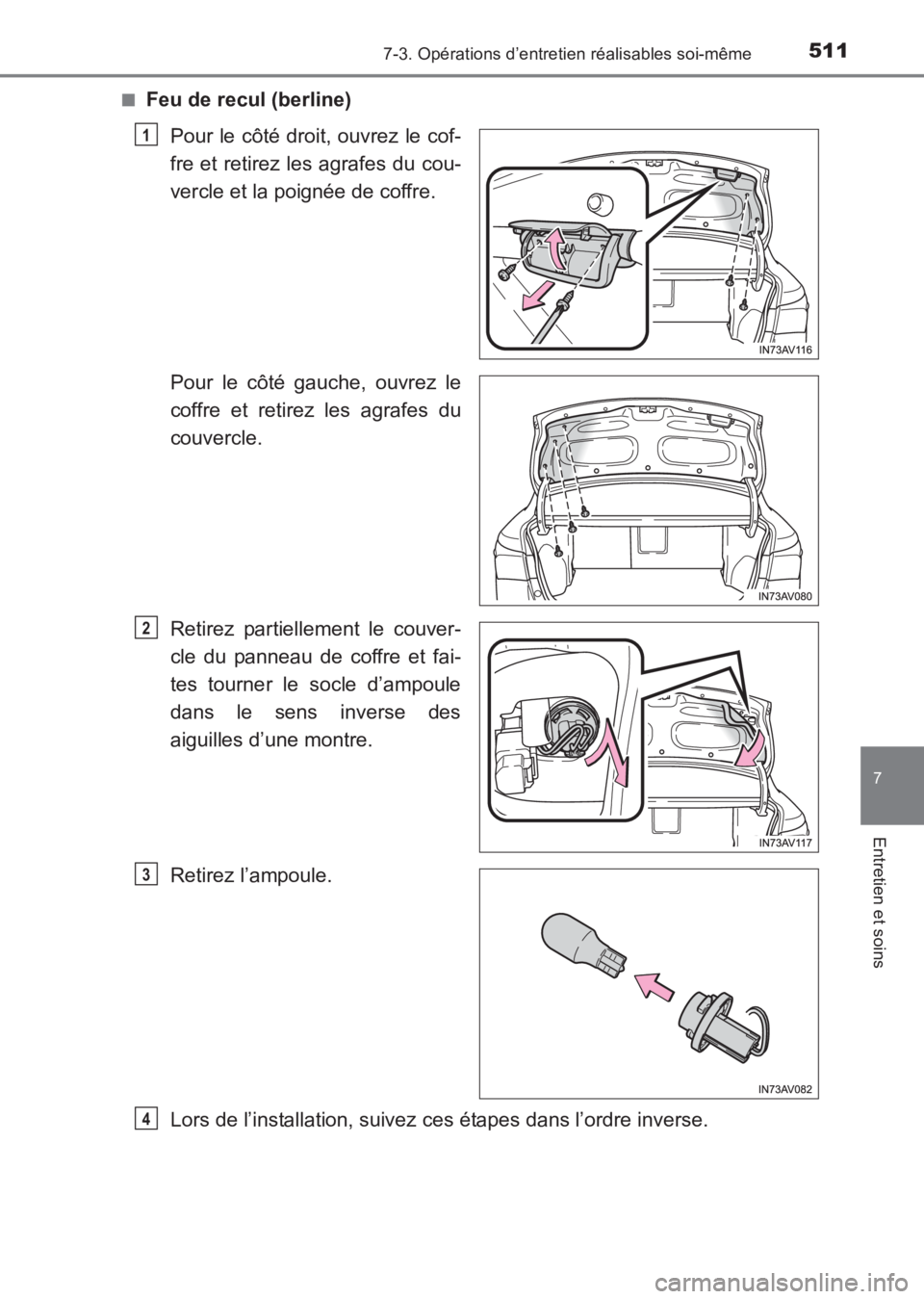 TOYOTA AVENSIS 2017 Notices Demploi (in French) 5117-3. Opérations d’entretien réalisables soi-même
AVENSIS_OM_OM20C67K_(EK)
7
Entretien et soins
■Feu de recul (berline)Pour le côté droit, ouvrez le cof-
fre et retirez les agrafes du cou-
TOYOTA AVENSIS 2017 Notices Demploi (in French) 5117-3. Opérations d’entretien réalisables soi-même
AVENSIS_OM_OM20C67K_(EK)
7
Entretien et soins
■Feu de recul (berline)Pour le côté droit, ouvrez le cof-
fre et retirez les agrafes du cou-