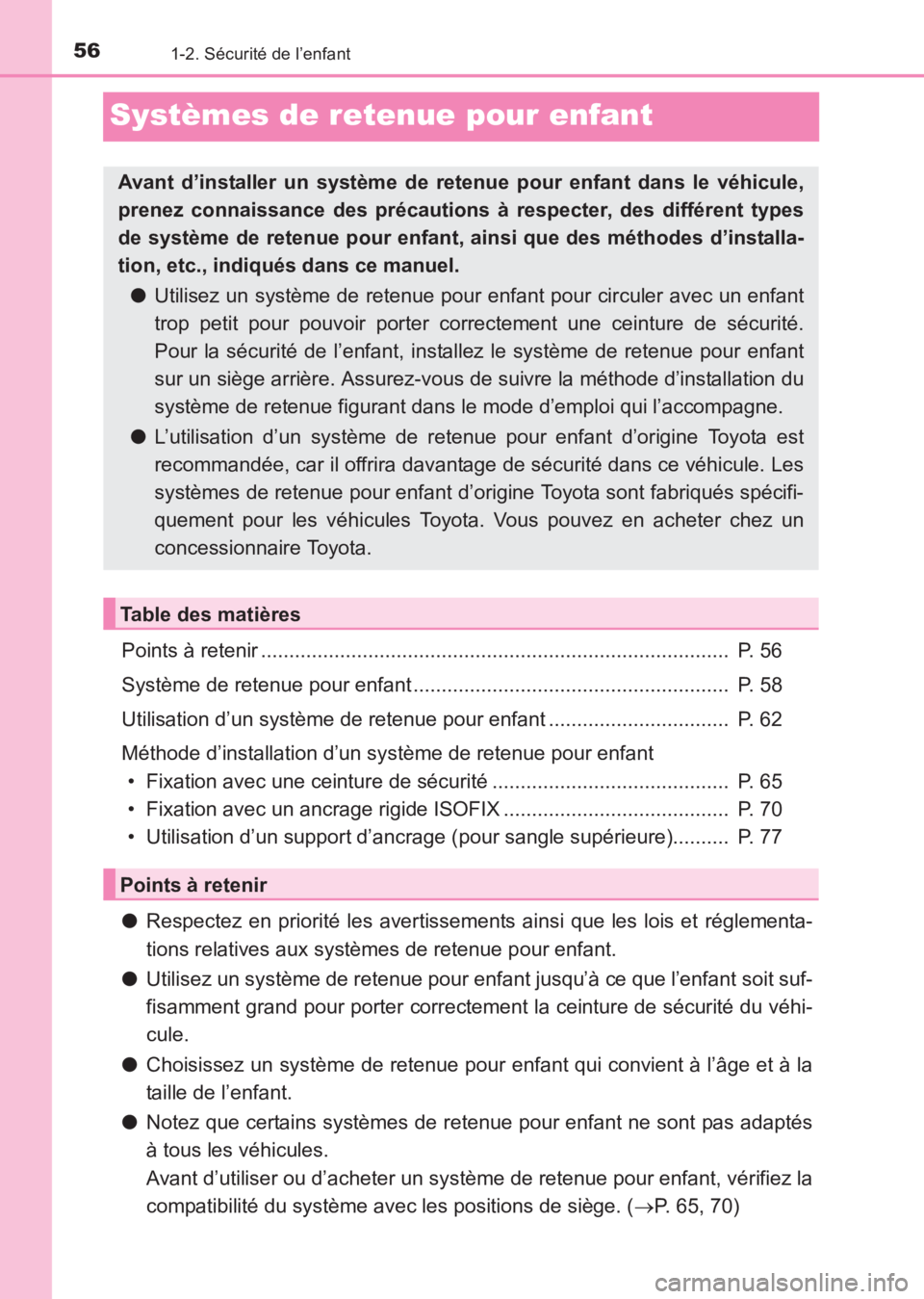TOYOTA AVENSIS 2017  Notices Demploi (in French) 561-2. Sécurité de l’enfant
AVENSIS_OM_OM20C67K_(EK)
Systèmes de retenue pour enfant
Points à retenir ...................................................................................  P. 56
S