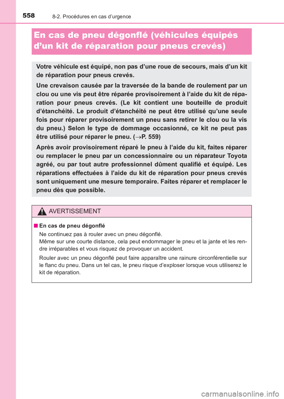 TOYOTA AVENSIS 2017 Notices Demploi (in French) 5588-2. Procédures en cas d’urgence
AVENSIS_OM_OM20C67K_(EK)
En cas de pneu dégonflé (véhicules équipés
d’un kit de réparation pour pneus crevés)
Votre véhicule est équipé, non pas d TOYOTA AVENSIS 2017 Notices Demploi (in French) 5588-2. Procédures en cas d’urgence
AVENSIS_OM_OM20C67K_(EK)
En cas de pneu dégonflé (véhicules équipés
d’un kit de réparation pour pneus crevés)
Votre véhicule est équipé, non pas d