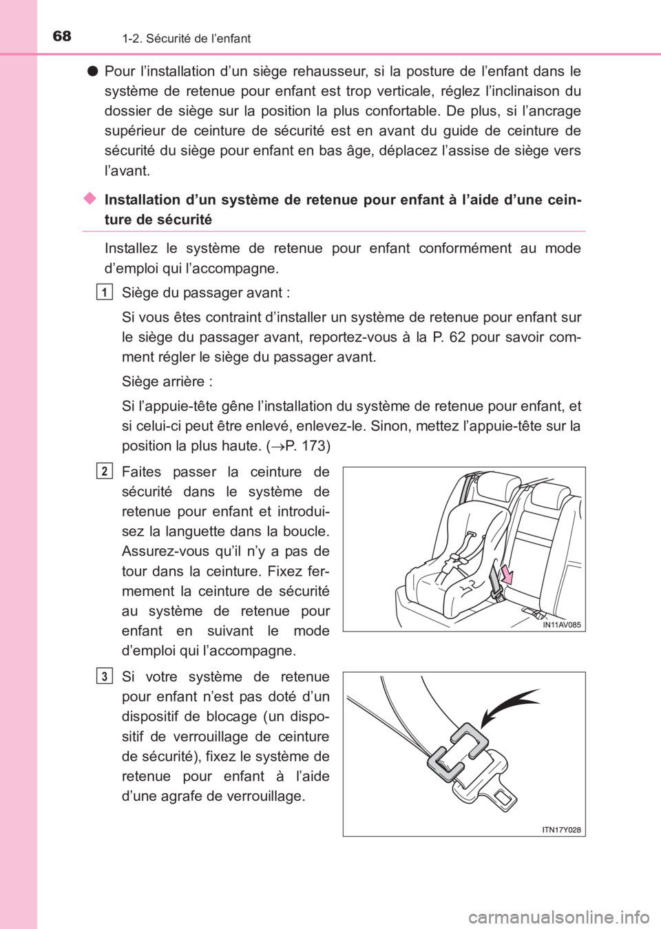 TOYOTA AVENSIS 2017  Notices Demploi (in French) 681-2. Sécurité de l’enfant
AVENSIS_OM_OM20C67K_(EK)
●Pour l’installation d’un siège rehausseur, si la posture de l’enfant dans le
système de retenue pour enfant est trop verticale, rég