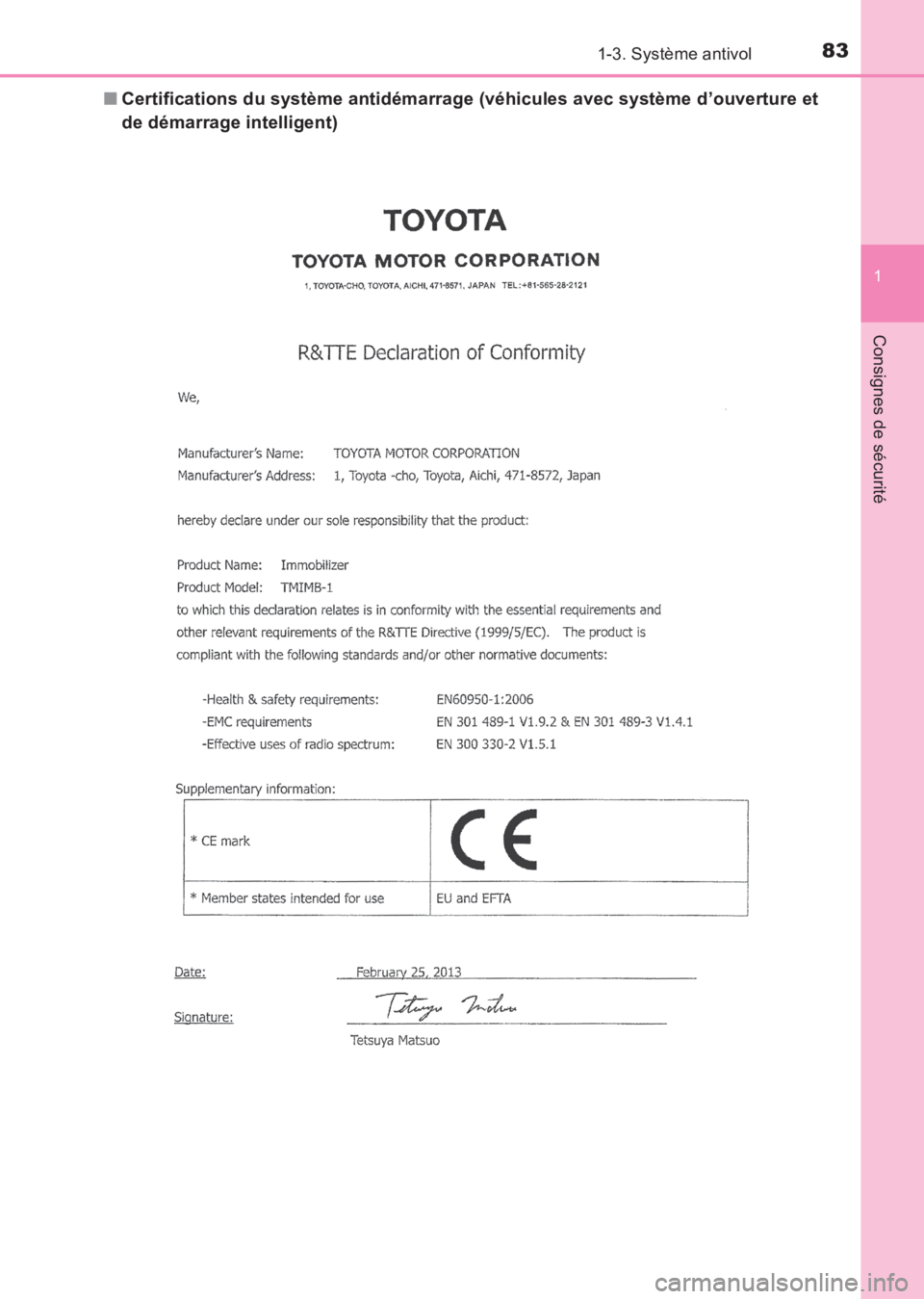 TOYOTA AVENSIS 2017  Notices Demploi (in French) 831-3. Système antivol
1
AVENSIS_OM_OM20C67K_(EK)
Consignes de sécurité
■Certifications du système antidémarrage (véhicules avec système d’ouverture et
de démarrage intelligent)
AVENSIS_OM