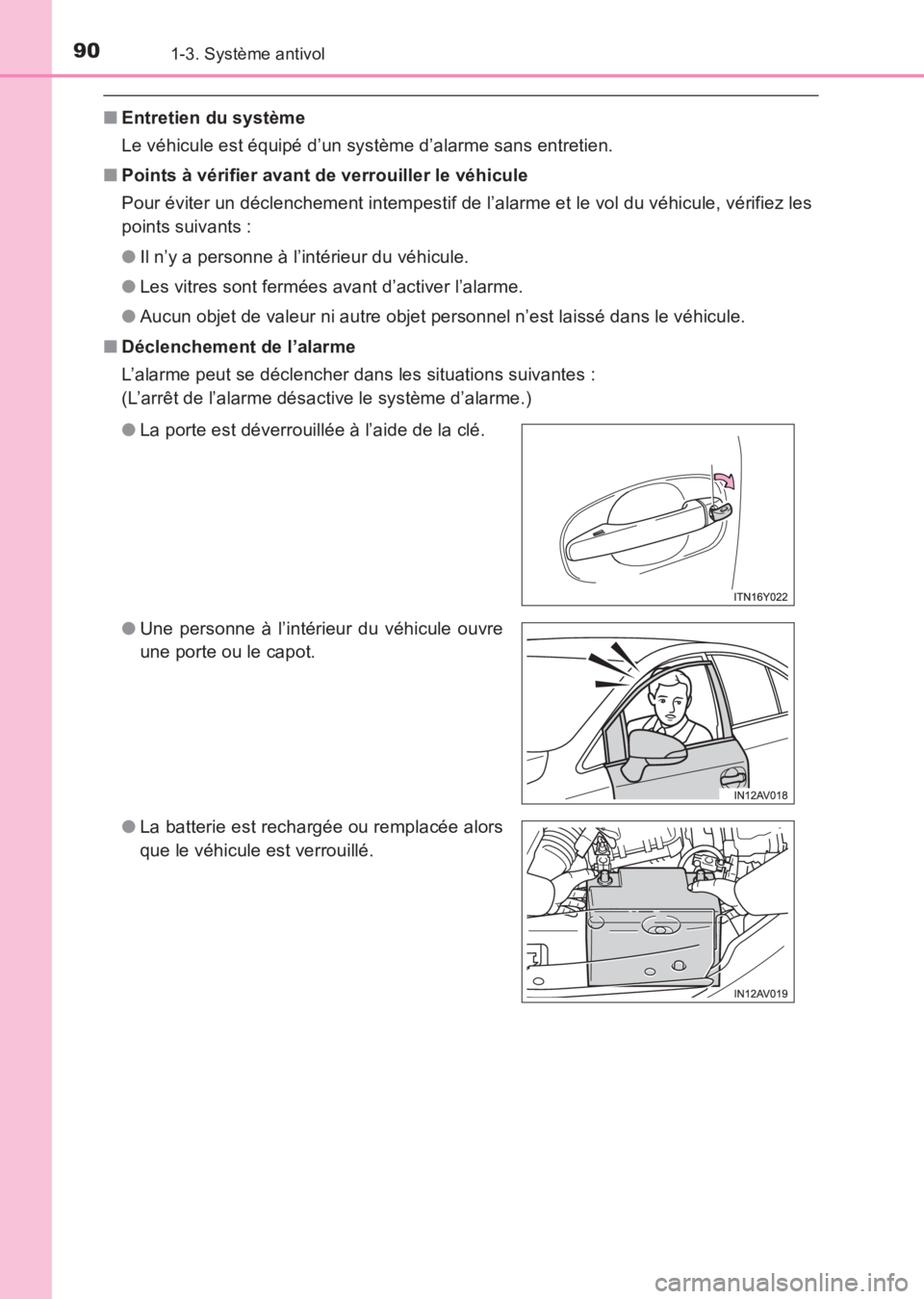 TOYOTA AVENSIS 2017  Notices Demploi (in French) 901-3. Système antivol
AVENSIS_OM_OM20C67K_(EK)
■Entretien du système
Le véhicule est équipé d’un système d’alarme sans entretien.
■ Points à vérifier avant de verrouiller le véhicule