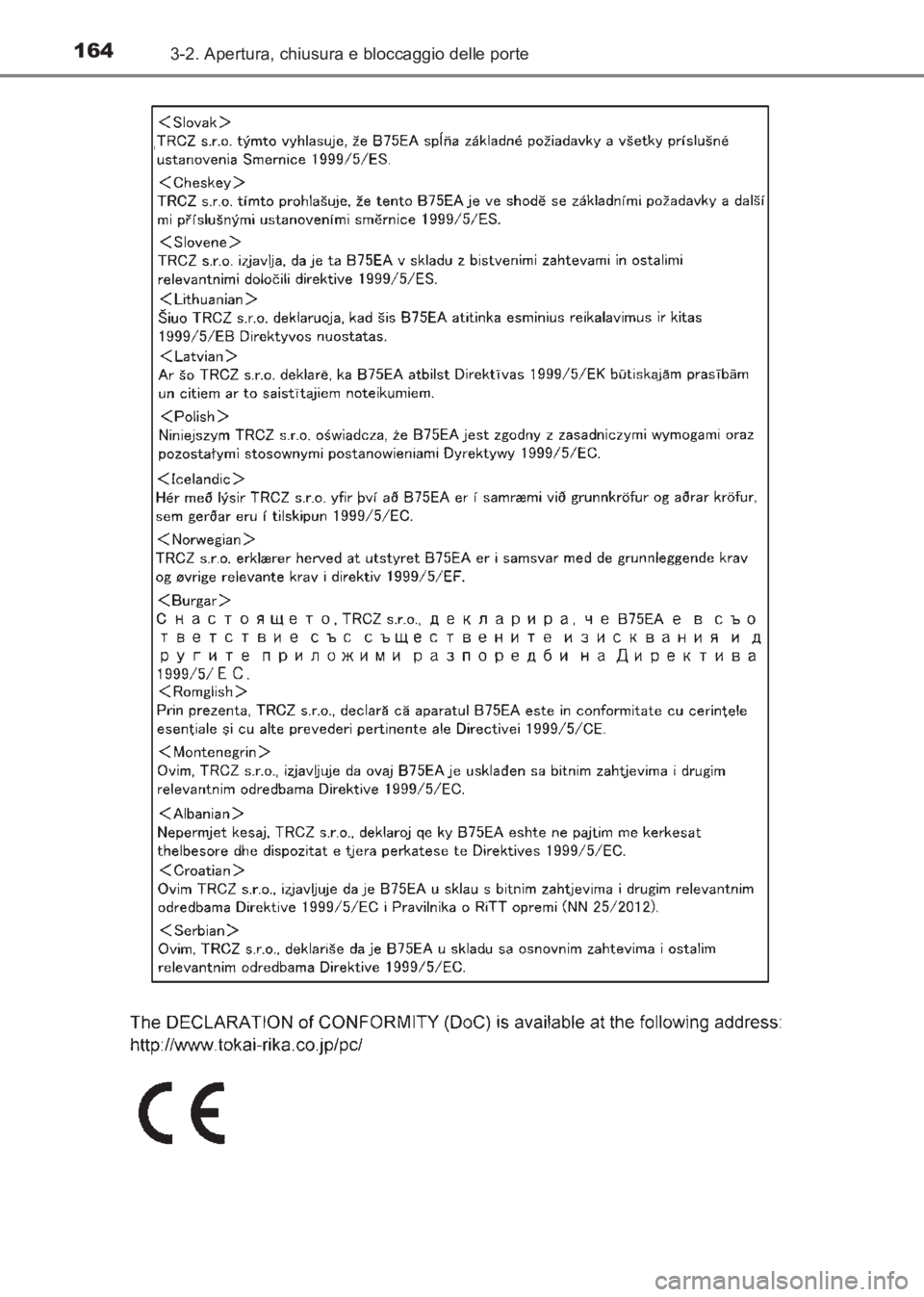 TOYOTA AVENSIS 2017  Manuale duso (in Italian) 1643-2. Apertura, chiusura e bloccaggio delle porte
AVENSIS_OM_OM20C70L_(EL)
AVENSIS_OM_OM20C70L_(EL).book  Page 164  Wednesday, June 15, 2016  2:44 PM 
