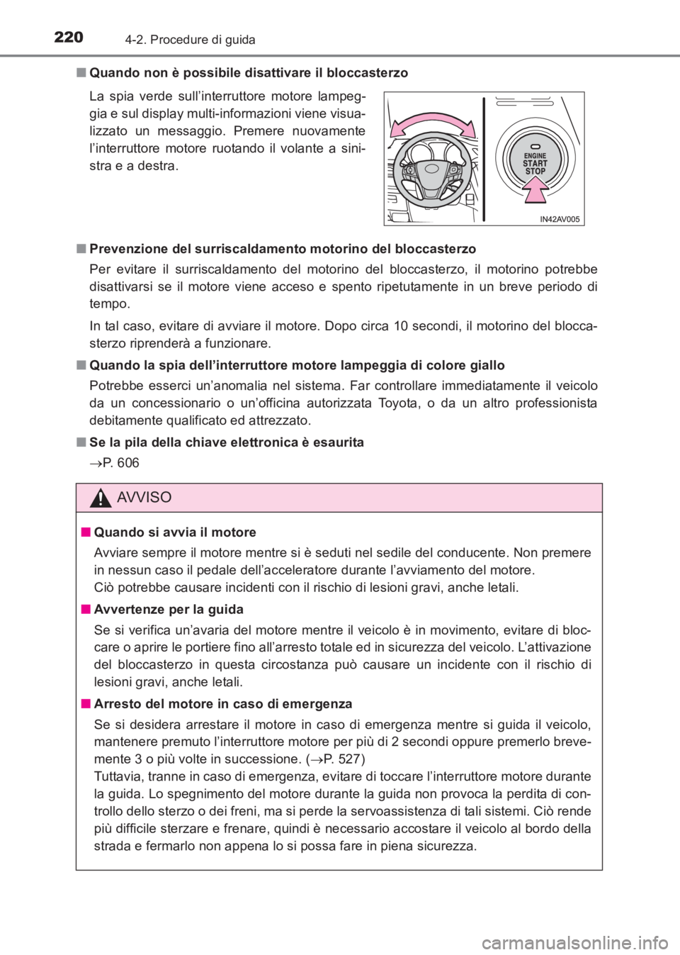 TOYOTA AVENSIS 2017  Manuale duso (in Italian) 2204-2. Procedure di guida
AVENSIS_OM_OM20C70L_(EL)■
Quando non è possibile disattivare il bloccasterzo
■ Prevenzione del surriscaldamento motorino del bloccasterzo
Per evitare il surriscaldament