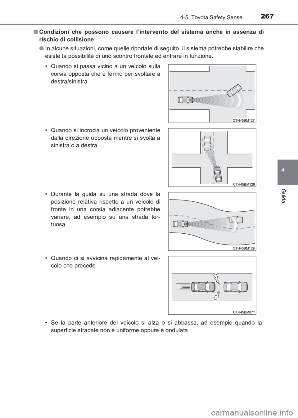 TOYOTA AVENSIS 2017 Manuale duso (in Italian) 2674-5. Toyota Safety Sense
4
Guida
AVENSIS_OM_OM20C70L_(EL)■
Condizioni che possono causare l’intervento del sistema anche in assenza di
rischio di collisione
●In alcune situazioni, come quelle TOYOTA AVENSIS 2017 Manuale duso (in Italian) 2674-5. Toyota Safety Sense
4
Guida
AVENSIS_OM_OM20C70L_(EL)■
Condizioni che possono causare l’intervento del sistema anche in assenza di
rischio di collisione
●In alcune situazioni, come quelle