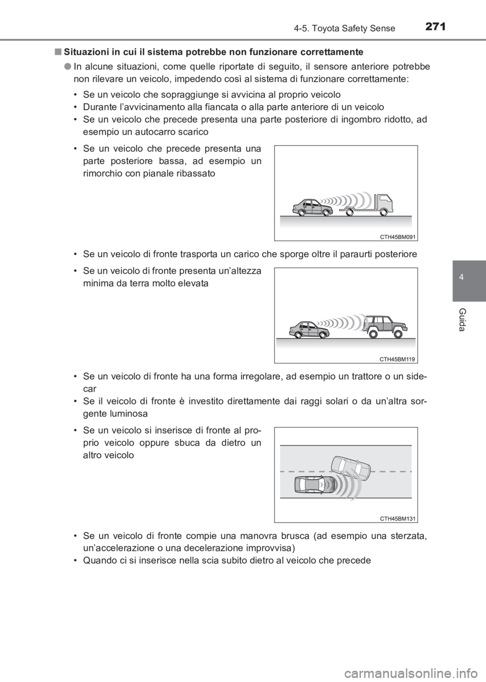 TOYOTA AVENSIS 2017 Manuale duso (in Italian) 2714-5. Toyota Safety Sense
4
Guida
AVENSIS_OM_OM20C70L_(EL)■
Situazioni in cui il sistema potrebbe non funzionare correttamente
●In alcune situazioni, come quelle riportate di seguito, il sensore TOYOTA AVENSIS 2017 Manuale duso (in Italian) 2714-5. Toyota Safety Sense
4
Guida
AVENSIS_OM_OM20C70L_(EL)■
Situazioni in cui il sistema potrebbe non funzionare correttamente
●In alcune situazioni, come quelle riportate di seguito, il sensore