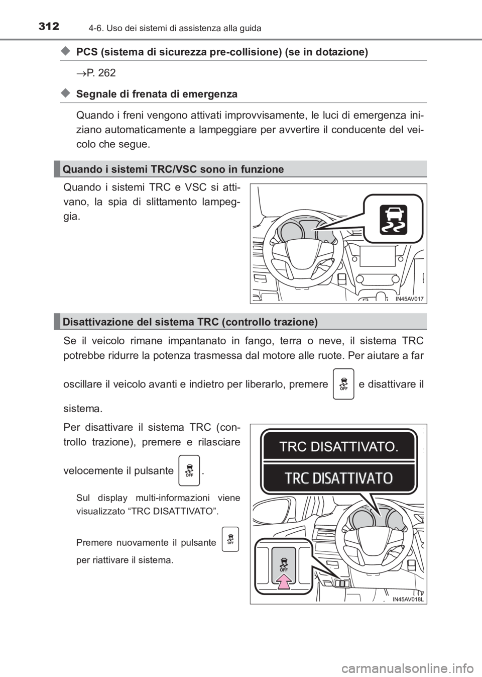 TOYOTA AVENSIS 2017 Manuale duso (in Italian) 3124-6. Uso dei sistemi di assistenza alla guida
AVENSIS_OM_OM20C70L_(EL)
◆PCS (sistema di sicurezza pre-collisione) (se in dotazione)
→P. 262
◆Segnale di frenata di emergenza
Quando i freni ven TOYOTA AVENSIS 2017 Manuale duso (in Italian) 3124-6. Uso dei sistemi di assistenza alla guida
AVENSIS_OM_OM20C70L_(EL)
◆PCS (sistema di sicurezza pre-collisione) (se in dotazione)
→P. 262
◆Segnale di frenata di emergenza
Quando i freni ven