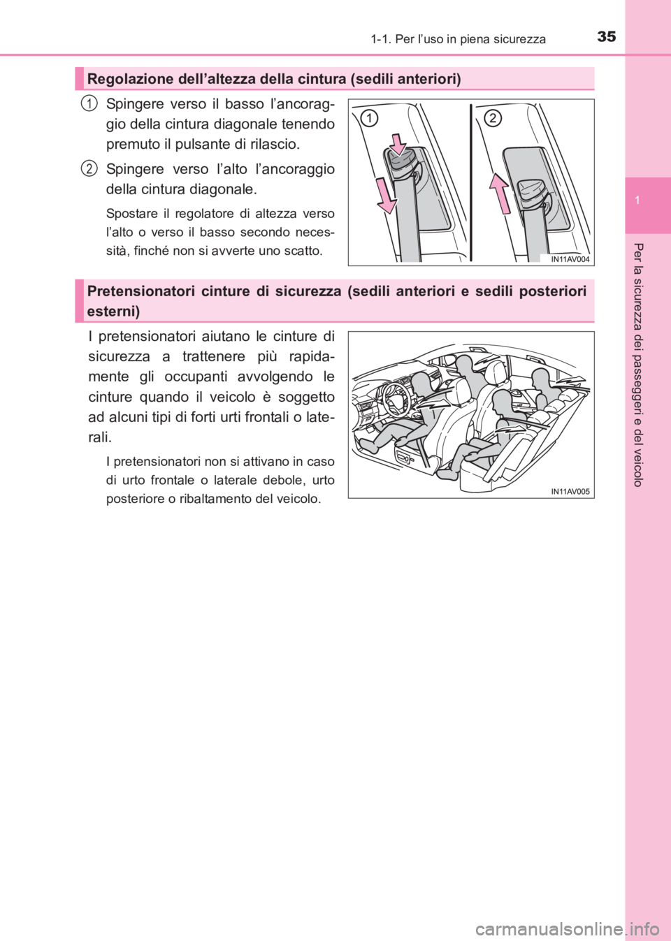 TOYOTA AVENSIS 2017 Manuale duso (in Italian) 351-1. Per l’uso in piena sicurezza
1
AVENSIS_OM_OM20C70L_(EL)
Per la sicurezza dei passeggeri e del veicolo
Spingere verso il basso l’ancorag-
gio della cintura diagonale tenendo
premuto il pulsa TOYOTA AVENSIS 2017 Manuale duso (in Italian) 351-1. Per l’uso in piena sicurezza
1
AVENSIS_OM_OM20C70L_(EL)
Per la sicurezza dei passeggeri e del veicolo
Spingere verso il basso l’ancorag-
gio della cintura diagonale tenendo
premuto il pulsa