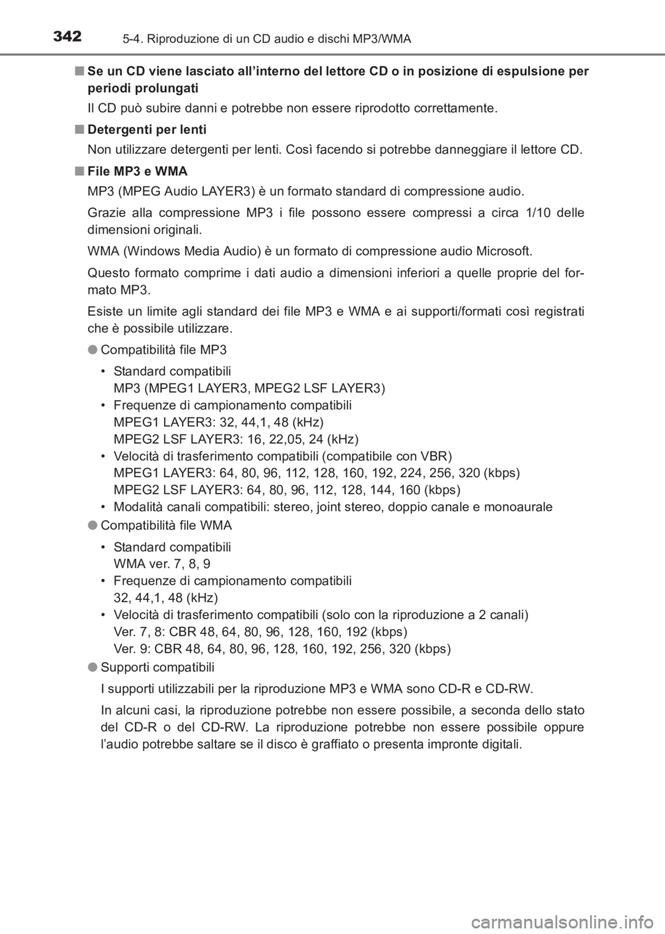 TOYOTA AVENSIS 2017 Manuale duso (in Italian) 3425-4. Riproduzione di un CD audio e dischi MP3/WMA
AVENSIS_OM_OM20C70L_(EL)■
Se un CD viene lasciato all’interno del lettore CD o in posizione di espulsione per
periodi prolungati
Il CD può sub TOYOTA AVENSIS 2017 Manuale duso (in Italian) 3425-4. Riproduzione di un CD audio e dischi MP3/WMA
AVENSIS_OM_OM20C70L_(EL)■
Se un CD viene lasciato all’interno del lettore CD o in posizione di espulsione per
periodi prolungati
Il CD può sub