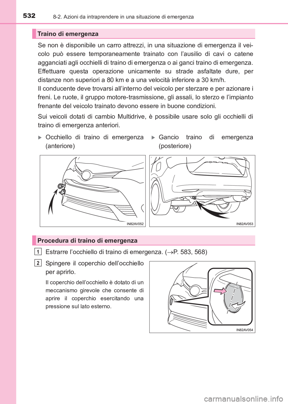 TOYOTA AVENSIS 2017 Manuale duso (in Italian) 5328-2. Azioni da intraprendere in una situazione di emergenza
AVENSIS_OM_OM20C70L_(EL)
Se non è disponibile un carro attrezzi, in una situazione di emergenza il vei-
colo può essere temporaneamente TOYOTA AVENSIS 2017 Manuale duso (in Italian) 5328-2. Azioni da intraprendere in una situazione di emergenza
AVENSIS_OM_OM20C70L_(EL)
Se non è disponibile un carro attrezzi, in una situazione di emergenza il vei-
colo può essere temporaneamente