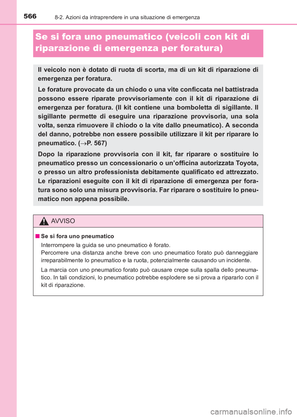 TOYOTA AVENSIS 2017 Manuale duso (in Italian) 5668-2. Azioni da intraprendere in una situazione di emergenza
AVENSIS_OM_OM20C70L_(EL)
Se si fora uno pneumatico (veicoli con kit di
riparazione di emergenza per foratura)
Il veicolo non è dotato d TOYOTA AVENSIS 2017 Manuale duso (in Italian) 5668-2. Azioni da intraprendere in una situazione di emergenza
AVENSIS_OM_OM20C70L_(EL)
Se si fora uno pneumatico (veicoli con kit di
riparazione di emergenza per foratura)
Il veicolo non è dotato d