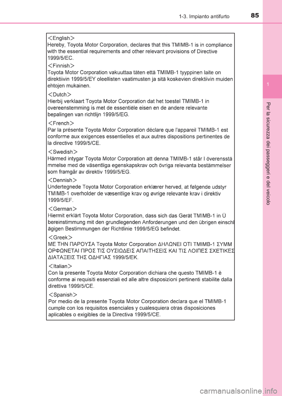 TOYOTA AVENSIS 2017  Manuale duso (in Italian) 851-3. Impianto antifurto
1
AVENSIS_OM_OM20C70L_(EL)
Per la sicurezza dei passeggeri e del veicolo
AVENSIS_OM_OM20C70L_(EL).book  Page 85  Wednesday, June 15, 2016  2:44 PM 