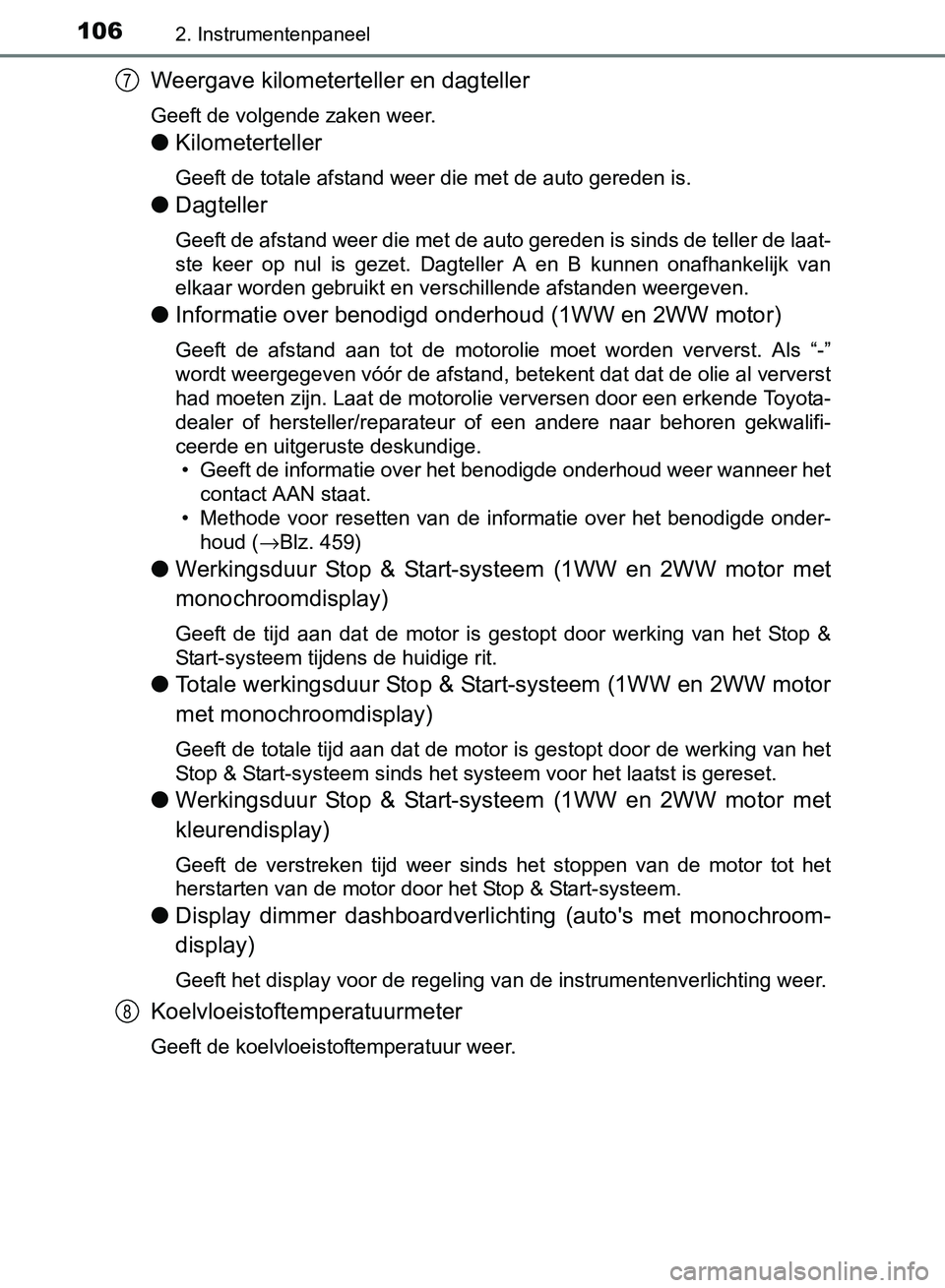 TOYOTA AVENSIS 2017  Instructieboekje (in Dutch) 1062. Instrumentenpaneel
AVENSIS_OM_OM20C66E_(EE)
Weergave kilometerteller en dagteller
Geeft de volgende zaken weer.
●Kilometerteller
Geeft de totale afstand weer die met de auto gereden is.
●Dag
