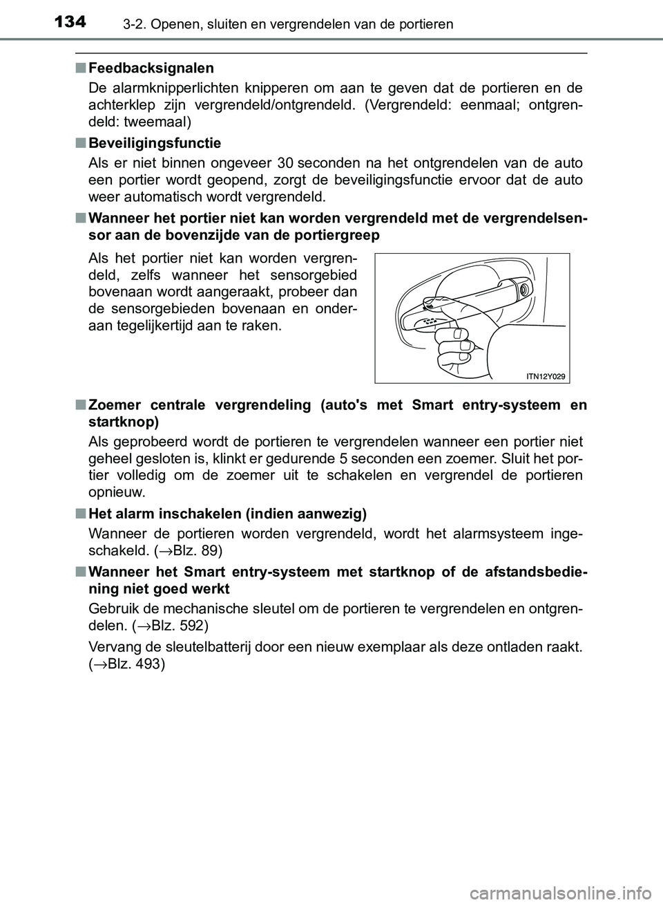 TOYOTA AVENSIS 2017 Instructieboekje (in Dutch) 1343-2. Openen, sluiten en vergrendelen van de portieren
AVENSIS_OM_OM20C66E_(EE)
■Feedbacksignalen
De alarmknipperlichten knipperen om aan te geven dat de portieren en de
achterklep zij TOYOTA AVENSIS 2017 Instructieboekje (in Dutch) 1343-2. Openen, sluiten en vergrendelen van de portieren
AVENSIS_OM_OM20C66E_(EE)
■Feedbacksignalen
De alarmknipperlichten knipperen om aan te geven dat de portieren en de
achterklep zij