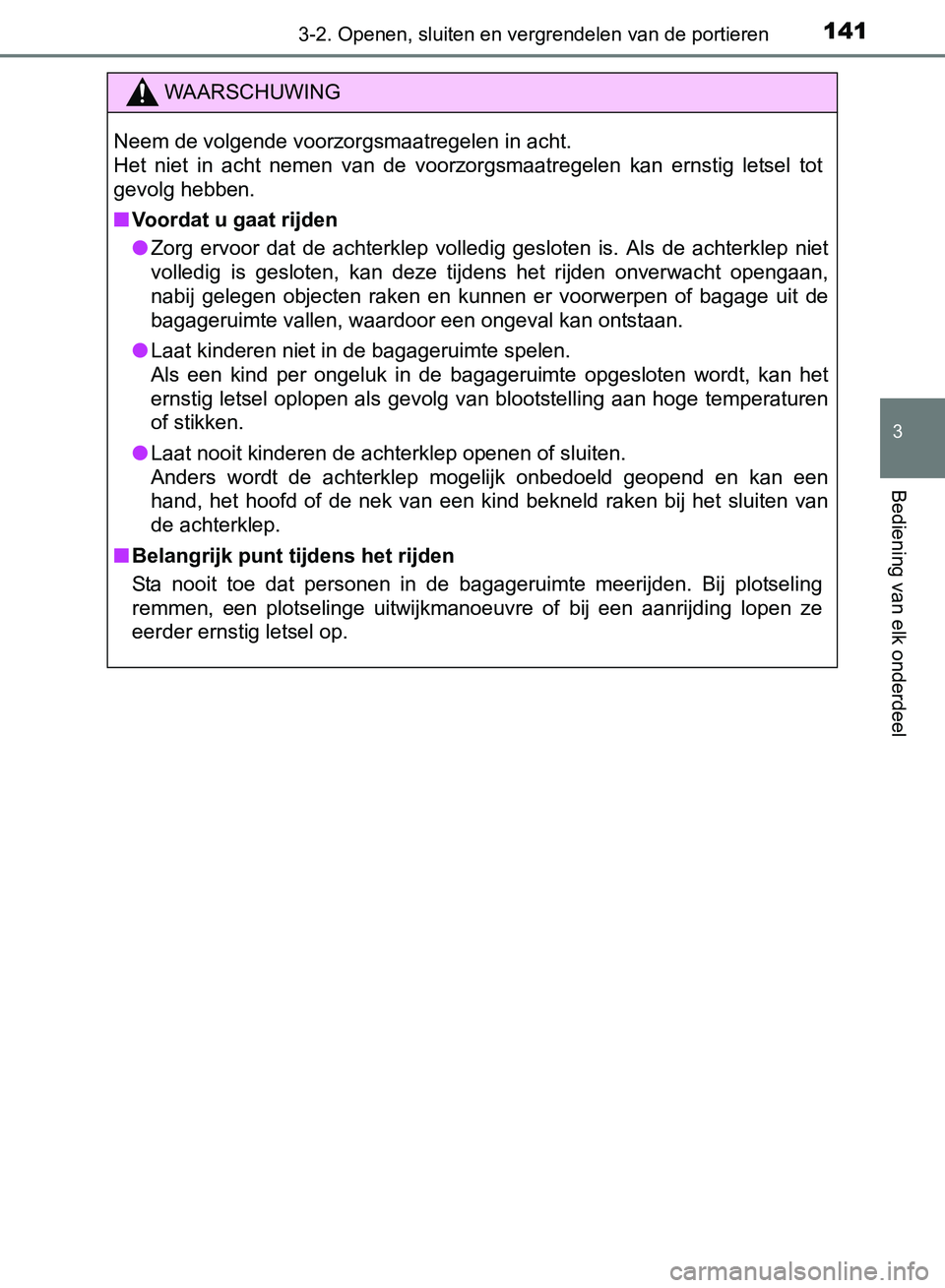 TOYOTA AVENSIS 2017 Instructieboekje (in Dutch) 1413-2. Openen, sluiten en vergrendelen van de portieren
3
Bediening van elk onderdeel
AVENSIS_OM_OM20C66E_(EE)
WAARSCHUWING
Neem de volgende voorzorgsmaatregelen in acht.
Het niet in acht nemen TOYOTA AVENSIS 2017 Instructieboekje (in Dutch) 1413-2. Openen, sluiten en vergrendelen van de portieren
3
Bediening van elk onderdeel
AVENSIS_OM_OM20C66E_(EE)
WAARSCHUWING
Neem de volgende voorzorgsmaatregelen in acht.
Het niet in acht nemen