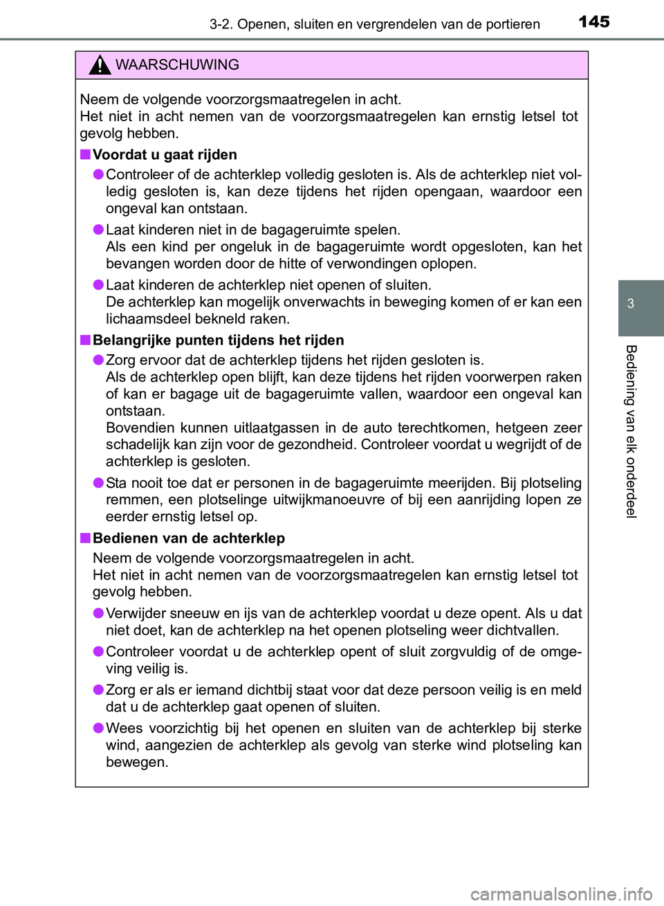 TOYOTA AVENSIS 2017 Instructieboekje (in Dutch) 1453-2. Openen, sluiten en vergrendelen van de portieren
3
Bediening van elk onderdeel
AVENSIS_OM_OM20C66E_(EE)
WAARSCHUWING
Neem de volgende voorzorgsmaatregelen in acht.
Het niet in acht nemen TOYOTA AVENSIS 2017 Instructieboekje (in Dutch) 1453-2. Openen, sluiten en vergrendelen van de portieren
3
Bediening van elk onderdeel
AVENSIS_OM_OM20C66E_(EE)
WAARSCHUWING
Neem de volgende voorzorgsmaatregelen in acht.
Het niet in acht nemen