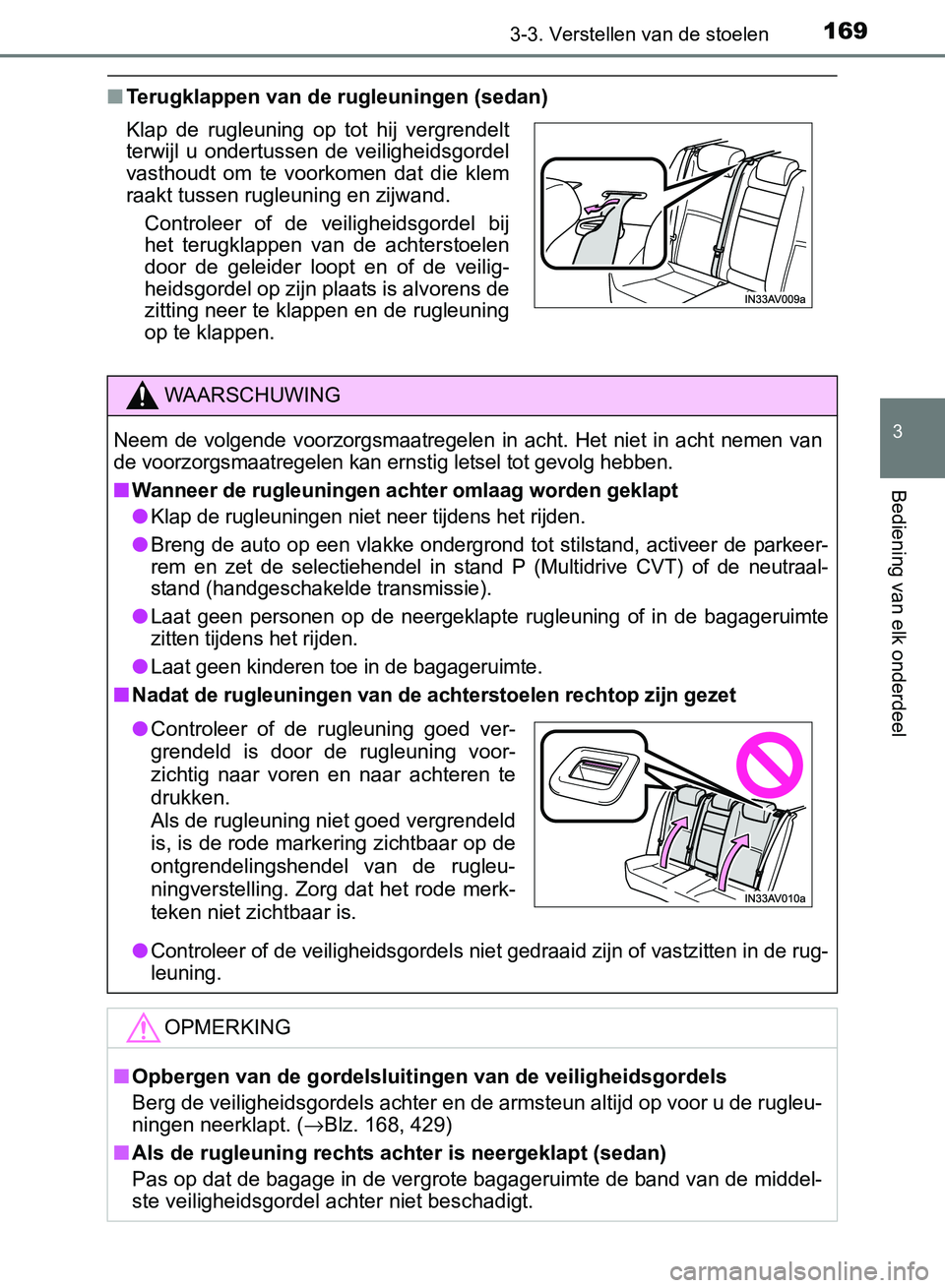 TOYOTA AVENSIS 2017 Instructieboekje (in Dutch) 1693-3. Verstellen van de stoelen
3
Bediening van elk onderdeel
AVENSIS_OM_OM20C66E_(EE)
■Terugklappen van de rugleuningen (sedan)
Klap de rugleuning op tot hij vergrendelt
terwijl u ondertu TOYOTA AVENSIS 2017 Instructieboekje (in Dutch) 1693-3. Verstellen van de stoelen
3
Bediening van elk onderdeel
AVENSIS_OM_OM20C66E_(EE)
■Terugklappen van de rugleuningen (sedan)
Klap de rugleuning op tot hij vergrendelt
terwijl u ondertu