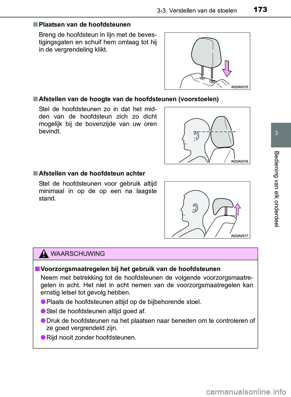 TOYOTA AVENSIS 2017 Instructieboekje (in Dutch) 1733-3. Verstellen van de stoelen
3
Bediening van elk onderdeel
AVENSIS_OM_OM20C66E_(EE)■Plaatsen van de hoofdsteunen
■Afstellen van de hoogte van de hoofdsteunen (voorstoelen)
■Afstellen van de TOYOTA AVENSIS 2017 Instructieboekje (in Dutch) 1733-3. Verstellen van de stoelen
3
Bediening van elk onderdeel
AVENSIS_OM_OM20C66E_(EE)■Plaatsen van de hoofdsteunen
■Afstellen van de hoogte van de hoofdsteunen (voorstoelen)
■Afstellen van de