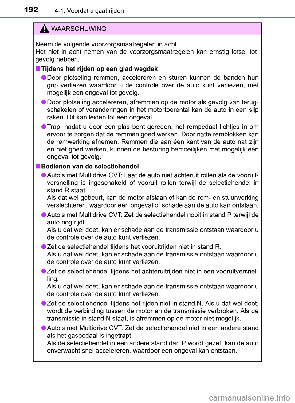 TOYOTA AVENSIS 2017 Instructieboekje (in Dutch) 1924-1. Voordat u gaat rijden
AVENSIS_OM_OM20C66E_(EE)
WAARSCHUWING
Neem de volgende voorzorgsmaatregelen in acht.
Het niet in acht nemen van de voorzorgsmaatregelen kan ernstig letsel tot
g TOYOTA AVENSIS 2017 Instructieboekje (in Dutch) 1924-1. Voordat u gaat rijden
AVENSIS_OM_OM20C66E_(EE)
WAARSCHUWING
Neem de volgende voorzorgsmaatregelen in acht.
Het niet in acht nemen van de voorzorgsmaatregelen kan ernstig letsel tot
g