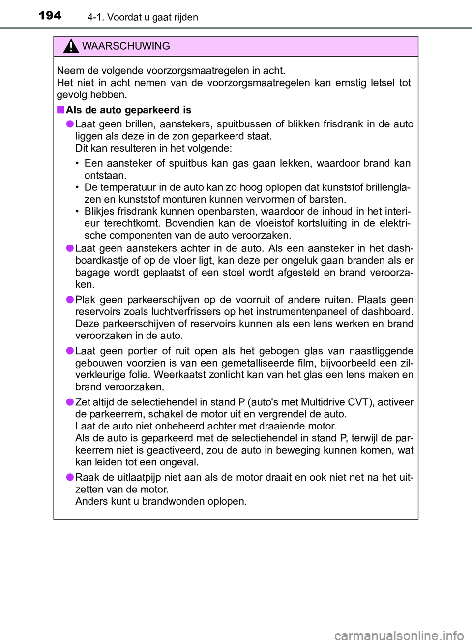 TOYOTA AVENSIS 2017 Instructieboekje (in Dutch) 1944-1. Voordat u gaat rijden
AVENSIS_OM_OM20C66E_(EE)
WAARSCHUWING
Neem de volgende voorzorgsmaatregelen in acht.
Het niet in acht nemen van de voorzorgsmaatregelen kan ernstig letsel tot
g TOYOTA AVENSIS 2017 Instructieboekje (in Dutch) 1944-1. Voordat u gaat rijden
AVENSIS_OM_OM20C66E_(EE)
WAARSCHUWING
Neem de volgende voorzorgsmaatregelen in acht.
Het niet in acht nemen van de voorzorgsmaatregelen kan ernstig letsel tot
g