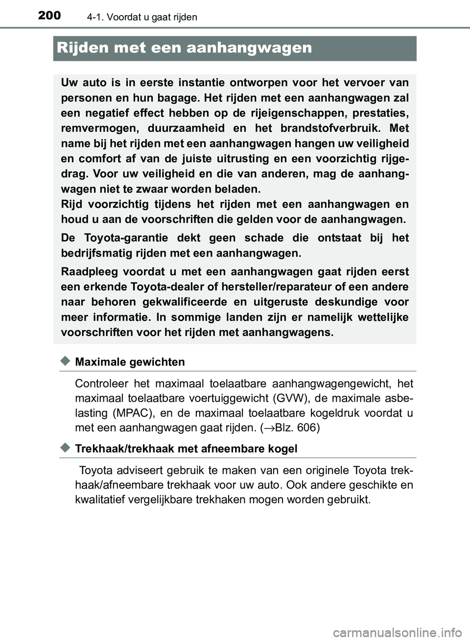 TOYOTA AVENSIS 2017 Instructieboekje (in Dutch) 2004-1. Voordat u gaat rijden
AVENSIS_OM_OM20C66E_(EE)
Rijden met een aanhangwagen
◆Maximale gewichten
Controleer het maximaal toelaatbare aanhangwagengewicht, het
maximaal toelaatbare voertu TOYOTA AVENSIS 2017 Instructieboekje (in Dutch) 2004-1. Voordat u gaat rijden
AVENSIS_OM_OM20C66E_(EE)
Rijden met een aanhangwagen
◆Maximale gewichten
Controleer het maximaal toelaatbare aanhangwagengewicht, het
maximaal toelaatbare voertu