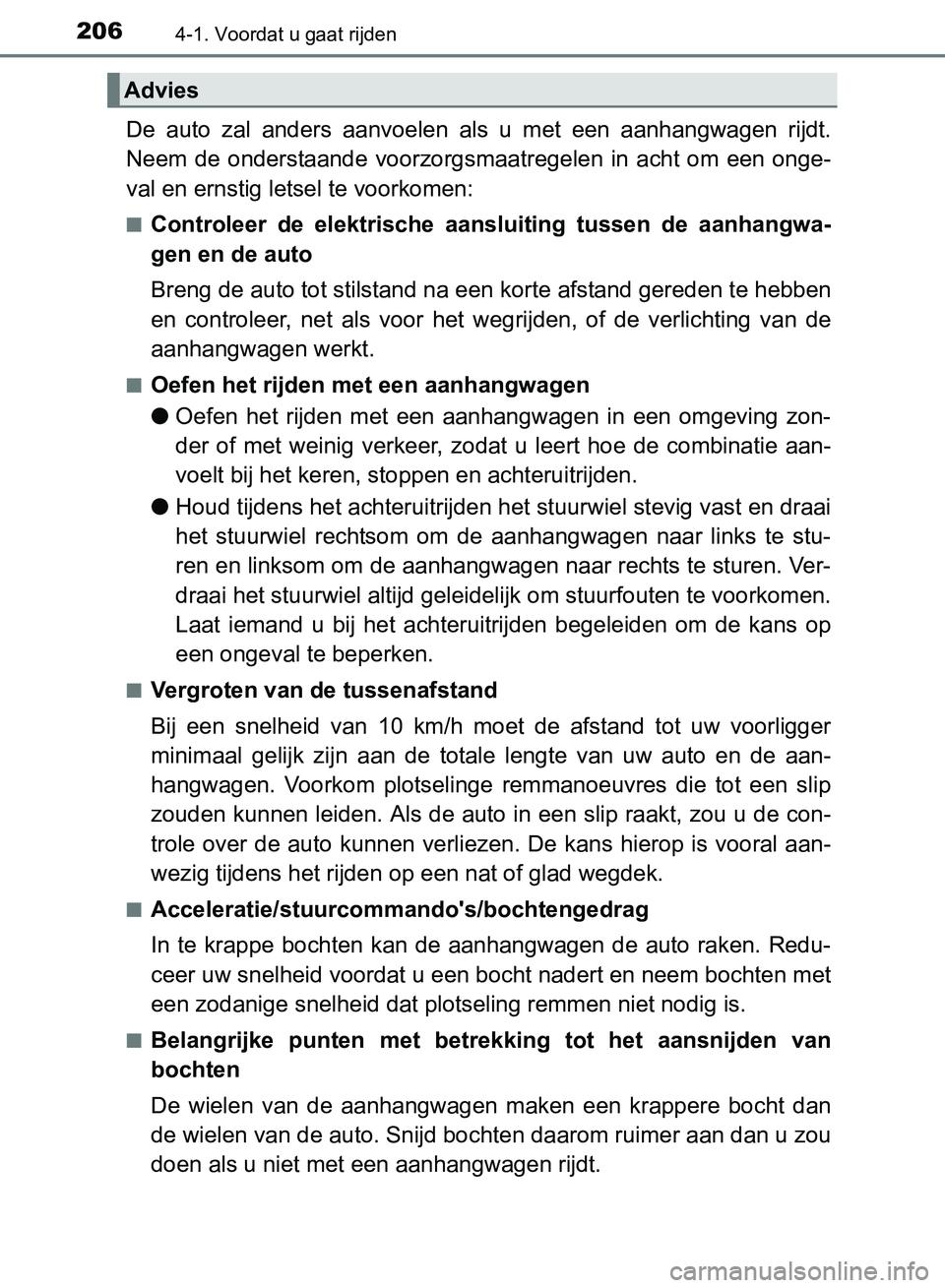 TOYOTA AVENSIS 2017 Instructieboekje (in Dutch) 2064-1. Voordat u gaat rijden
AVENSIS_OM_OM20C66E_(EE)
De auto zal anders aanvoelen als u met een aanhangwagen rijdt.
Neem de onderstaande voorzorgsmaatregelen in acht om een onge-
v TOYOTA AVENSIS 2017 Instructieboekje (in Dutch) 2064-1. Voordat u gaat rijden
AVENSIS_OM_OM20C66E_(EE)
De auto zal anders aanvoelen als u met een aanhangwagen rijdt.
Neem de onderstaande voorzorgsmaatregelen in acht om een onge-
v