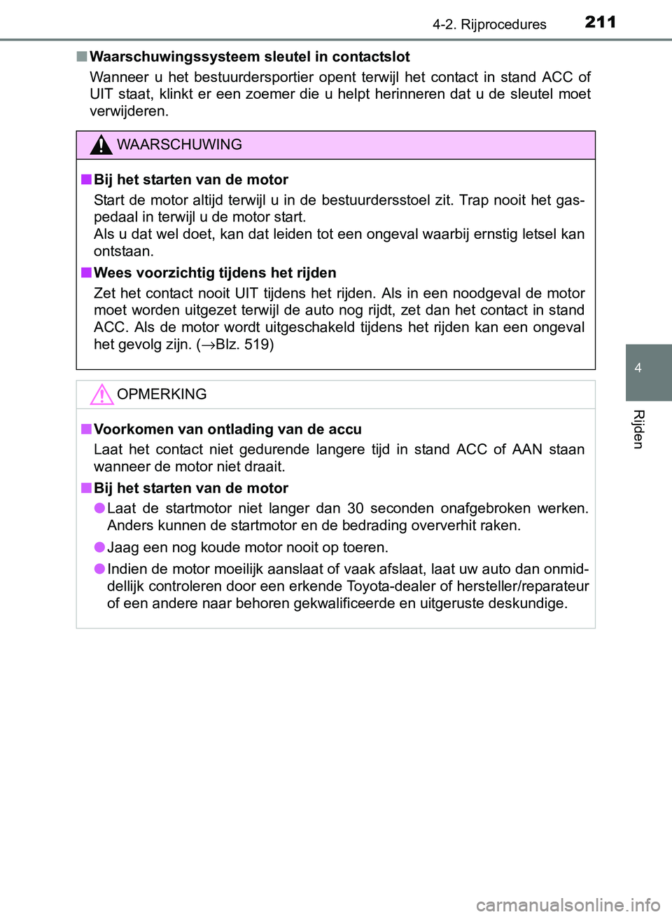 TOYOTA AVENSIS 2017 Instructieboekje (in Dutch) 2114-2. Rijprocedures
4
Rijden
AVENSIS_OM_OM20C66E_(EE)■Waarschuwingssysteem sleutel in contactslot
Wanneer u het bestuurdersportier opent terwijl het contact in stand ACC of
UIT staat, TOYOTA AVENSIS 2017 Instructieboekje (in Dutch) 2114-2. Rijprocedures
4
Rijden
AVENSIS_OM_OM20C66E_(EE)■Waarschuwingssysteem sleutel in contactslot
Wanneer u het bestuurdersportier opent terwijl het contact in stand ACC of
UIT staat,