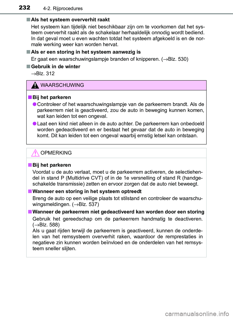 TOYOTA AVENSIS 2017 Instructieboekje (in Dutch) 2324-2. Rijprocedures
AVENSIS_OM_OM20C66E_(EE)■Als het systeem oververhit raakt
Het systeem kan tijdelijk niet beschikbaar zijn om te voorkomen dat het sys-
teem oververhit raakt als de schakelaar h TOYOTA AVENSIS 2017 Instructieboekje (in Dutch) 2324-2. Rijprocedures
AVENSIS_OM_OM20C66E_(EE)■Als het systeem oververhit raakt
Het systeem kan tijdelijk niet beschikbaar zijn om te voorkomen dat het sys-
teem oververhit raakt als de schakelaar h