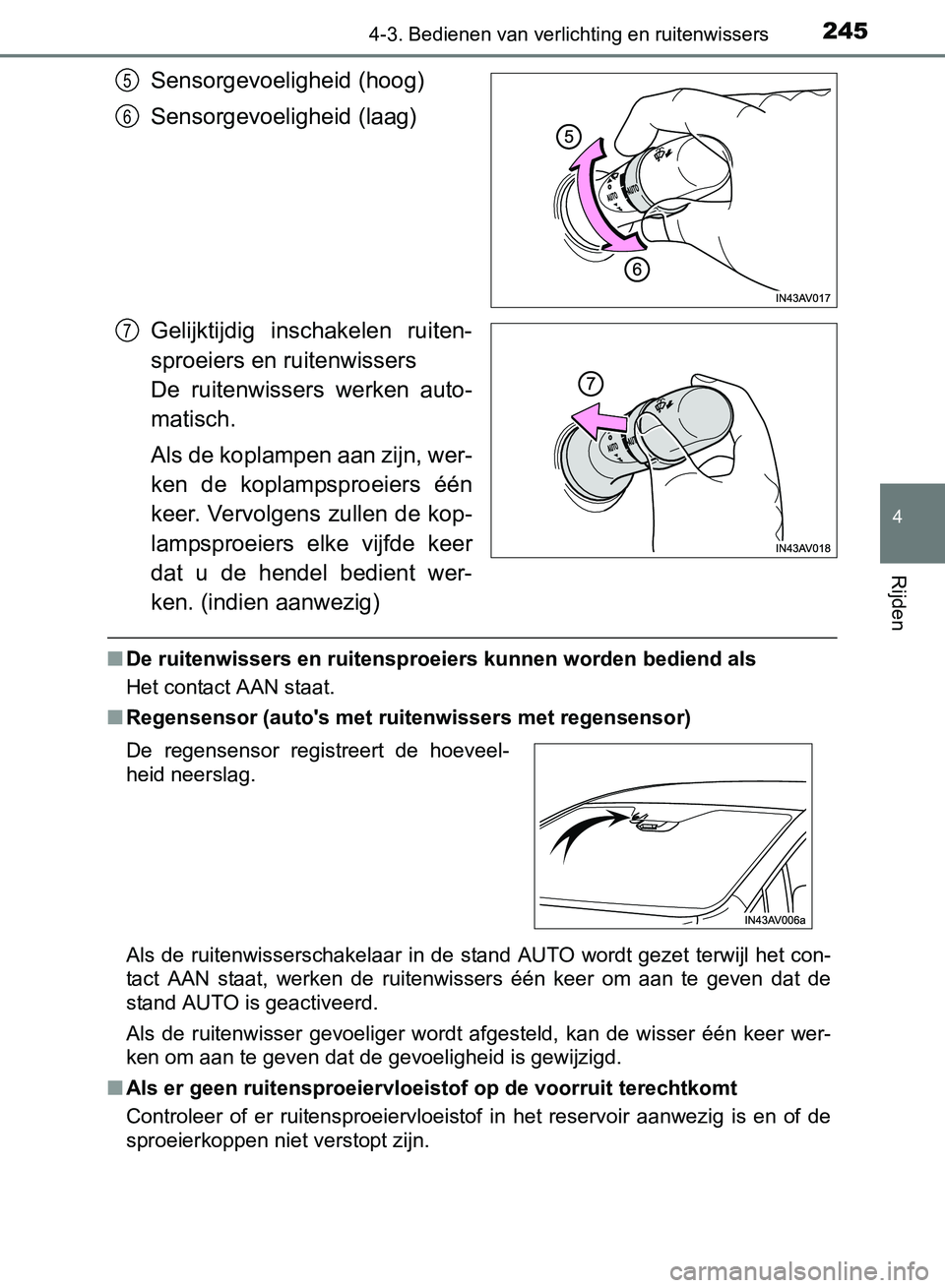 TOYOTA AVENSIS 2017 Instructieboekje (in Dutch) 2454-3. Bedienen van verlichting en ruitenwissers
4
Rijden
AVENSIS_OM_OM20C66E_(EE)
Sensorgevoeligheid (hoog)
Sensorgevoeligheid (laag)
Gelijktijdig inschakelen ruiten-
sproeiers en ruitenwissers
D TOYOTA AVENSIS 2017 Instructieboekje (in Dutch) 2454-3. Bedienen van verlichting en ruitenwissers
4
Rijden
AVENSIS_OM_OM20C66E_(EE)
Sensorgevoeligheid (hoog)
Sensorgevoeligheid (laag)
Gelijktijdig inschakelen ruiten-
sproeiers en ruitenwissers
D