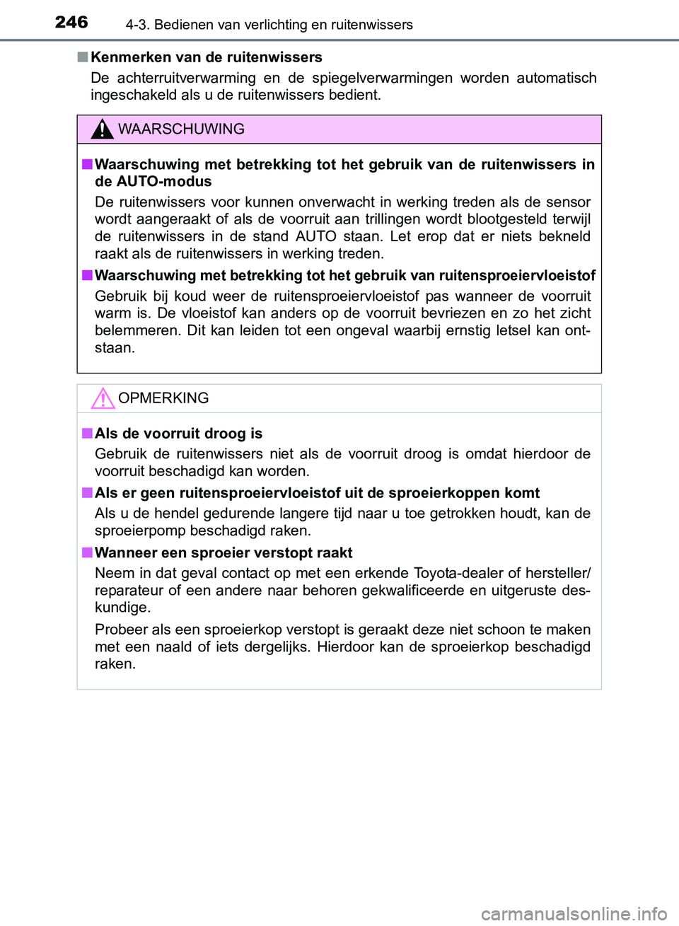 TOYOTA AVENSIS 2017 Instructieboekje (in Dutch) 2464-3. Bedienen van verlichting en ruitenwissers
AVENSIS_OM_OM20C66E_(EE)■Kenmerken van de ruitenwissers
De achterruitverwarming en de spiegelverwarmingen worden automatisch
ingeschakeld als TOYOTA AVENSIS 2017 Instructieboekje (in Dutch) 2464-3. Bedienen van verlichting en ruitenwissers
AVENSIS_OM_OM20C66E_(EE)■Kenmerken van de ruitenwissers
De achterruitverwarming en de spiegelverwarmingen worden automatisch
ingeschakeld als