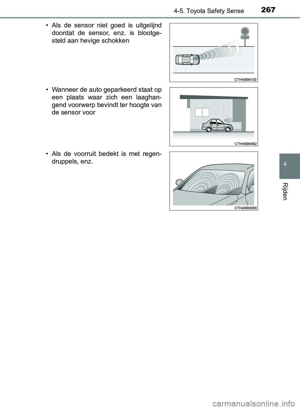 TOYOTA AVENSIS 2017 Instructieboekje (in Dutch) 2674-5. Toyota Safety Sense
4
Rijden
AVENSIS_OM_OM20C66E_(EE)• Als de sensor niet goed is uitgelijnd
doordat de sensor, enz. is blootge-
steld aan hevige schokken
• Wanneer de auto gepa TOYOTA AVENSIS 2017 Instructieboekje (in Dutch) 2674-5. Toyota Safety Sense
4
Rijden
AVENSIS_OM_OM20C66E_(EE)• Als de sensor niet goed is uitgelijnd
doordat de sensor, enz. is blootge-
steld aan hevige schokken
• Wanneer de auto gepa