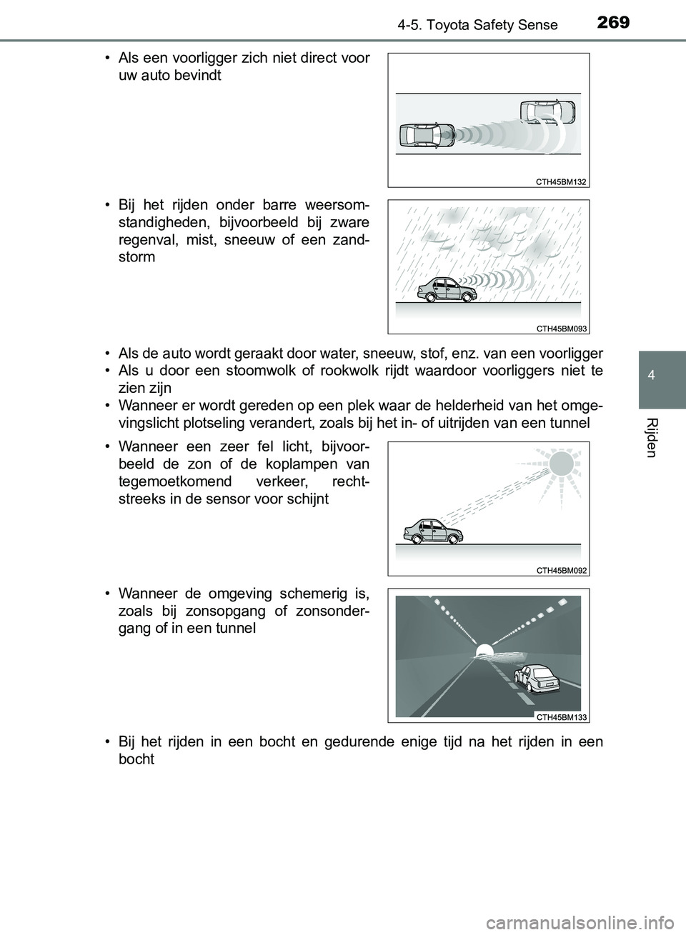 TOYOTA AVENSIS 2017 Instructieboekje (in Dutch) 2694-5. Toyota Safety Sense
4
Rijden
AVENSIS_OM_OM20C66E_(EE)
• Als de auto wordt geraakt door water, sneeuw, stof, enz. van een voorligger
• Als u door een stoomwolk of rookwolk rijdt waa TOYOTA AVENSIS 2017 Instructieboekje (in Dutch) 2694-5. Toyota Safety Sense
4
Rijden
AVENSIS_OM_OM20C66E_(EE)
• Als de auto wordt geraakt door water, sneeuw, stof, enz. van een voorligger
• Als u door een stoomwolk of rookwolk rijdt waa